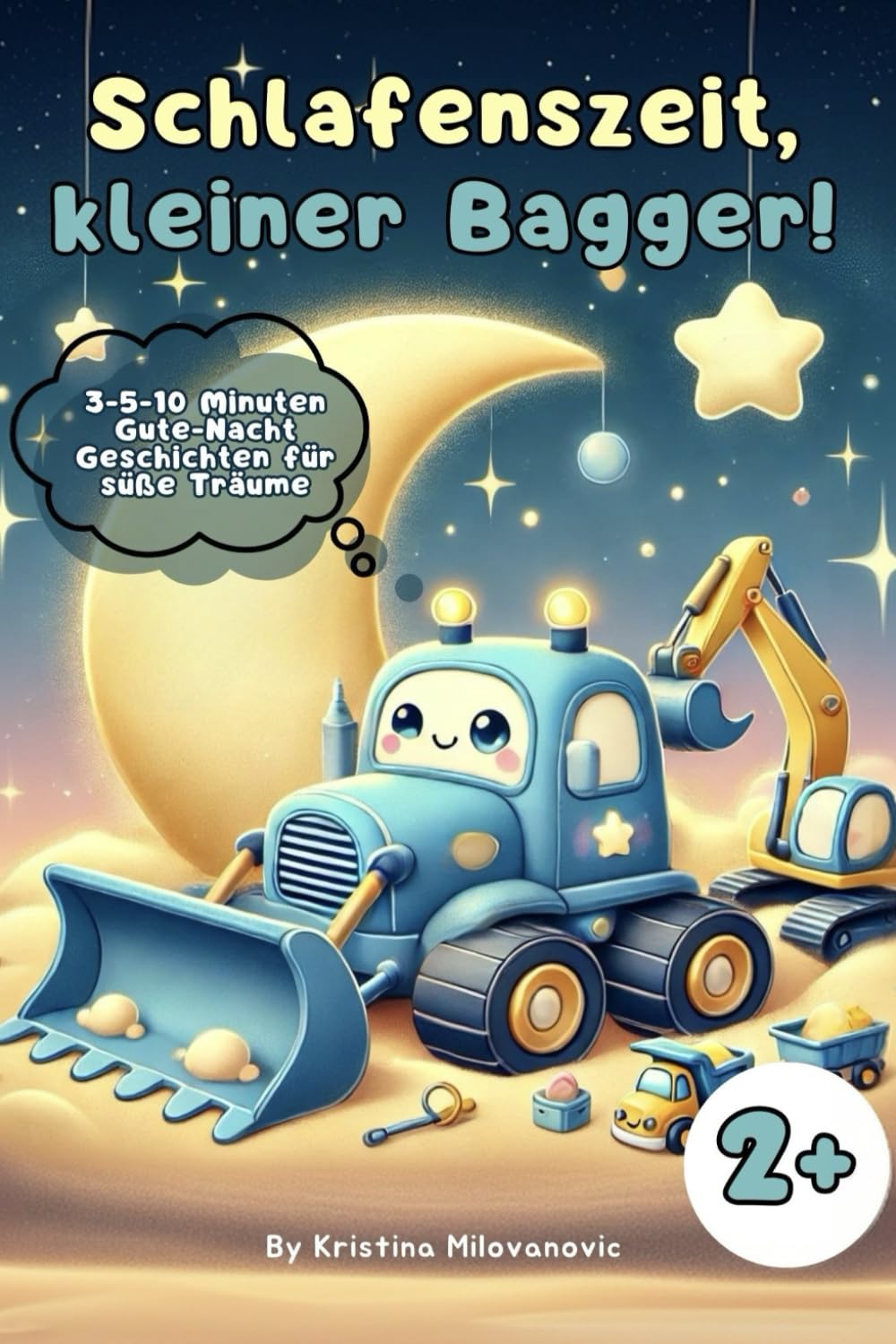Schlafenszeit, kleiner Bagger: 3-5-10 Minuten Gute-Nacht Geschichten für süße Träume book