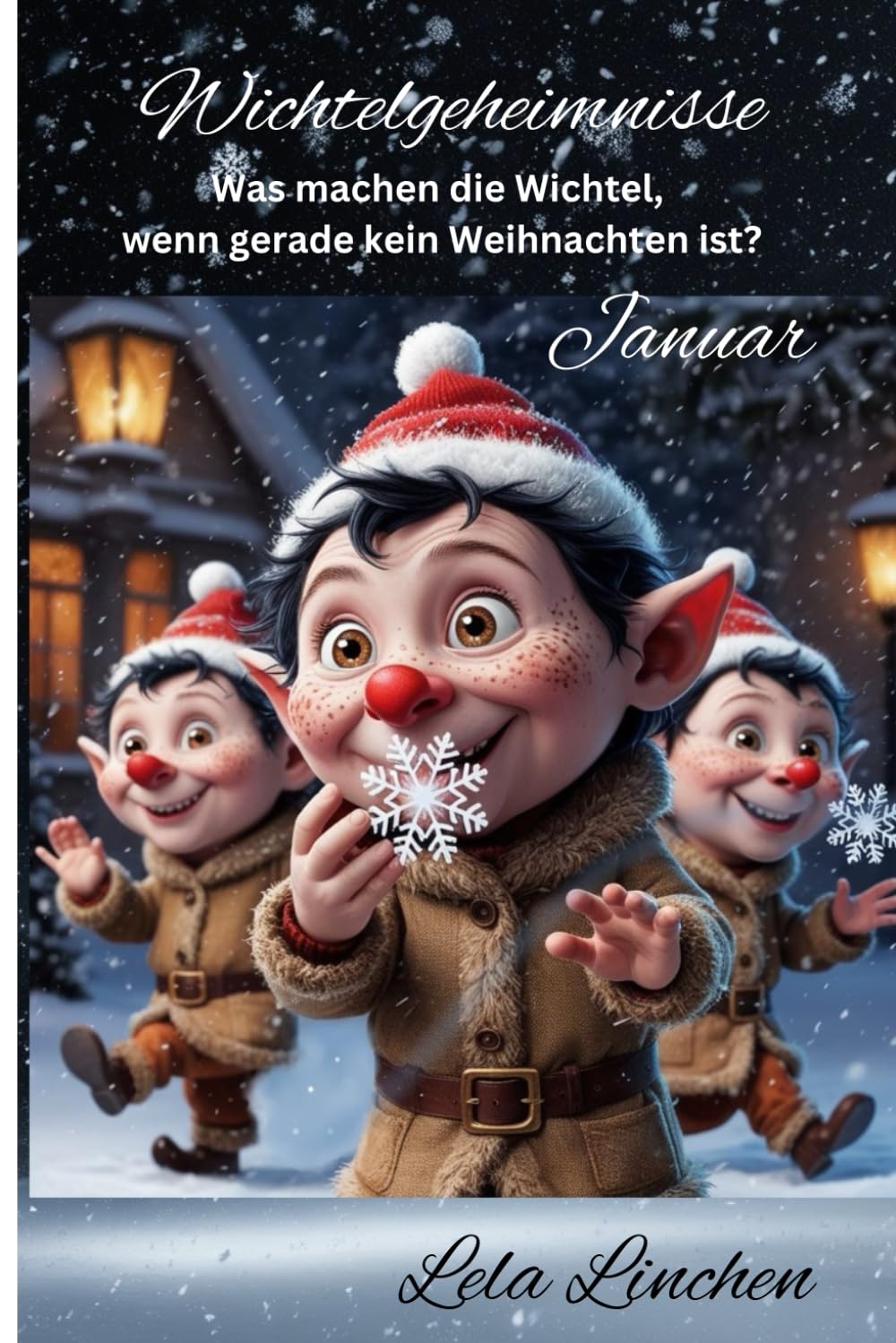 Wichtelgeheimnisse -Was machen die Wichtel, wenn gerade kein Weihnachten ist?: Januar Essays & Short Stories