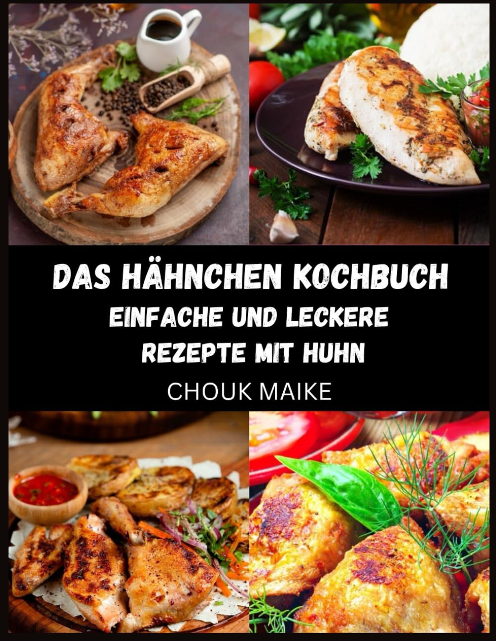 DER HUHNKOCHBUCH: EEINFACHE UND KÖSTLICHE HÜHNERREZEPTE Cooking & Enjoying