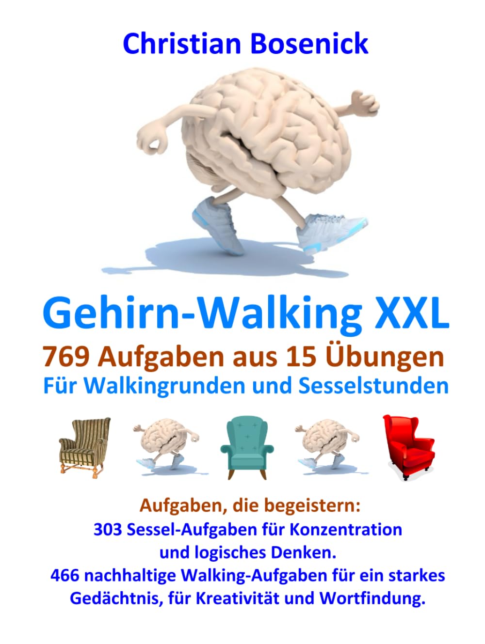 Gehirn-Walking XXL - 769 Aufgaben aus 15 Übungen - Für Walkingrunden und Sesselstunden: Aufgaben, die begeistern: 303 Sessel-Aufgaben für ... ein starkes Gedächtnis, Kreativität und Wo Lifestyle