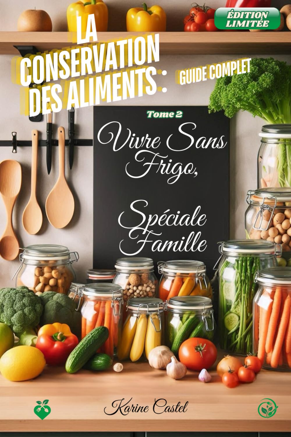 Vivre Sans Frigo, Spéciale Famille: La conservation des aliments : Guide complet book
