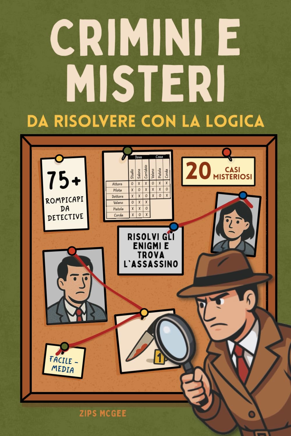 Crimini e Misteri - 20 Delitti da Risolvere con 75+ Puzzle Logici: Il Passatempo perfetto per Adulti Amanti del Giallo e degli Enigmi Detective & CSI