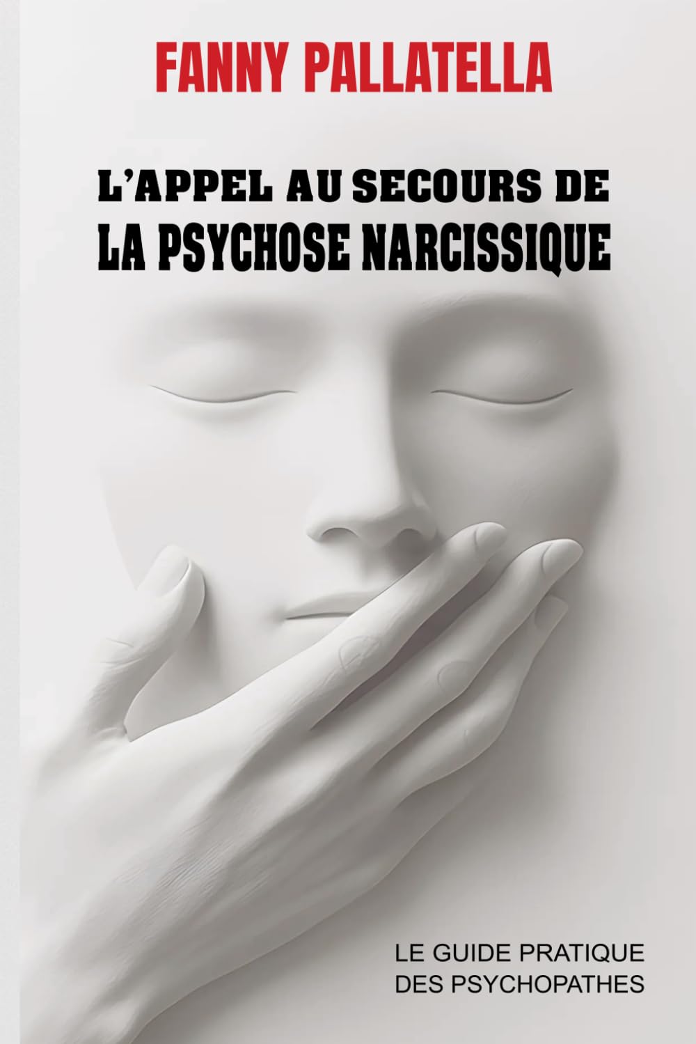 L'appel au secours de la psychose narcissique: Le guide pratique des psychopathes book
