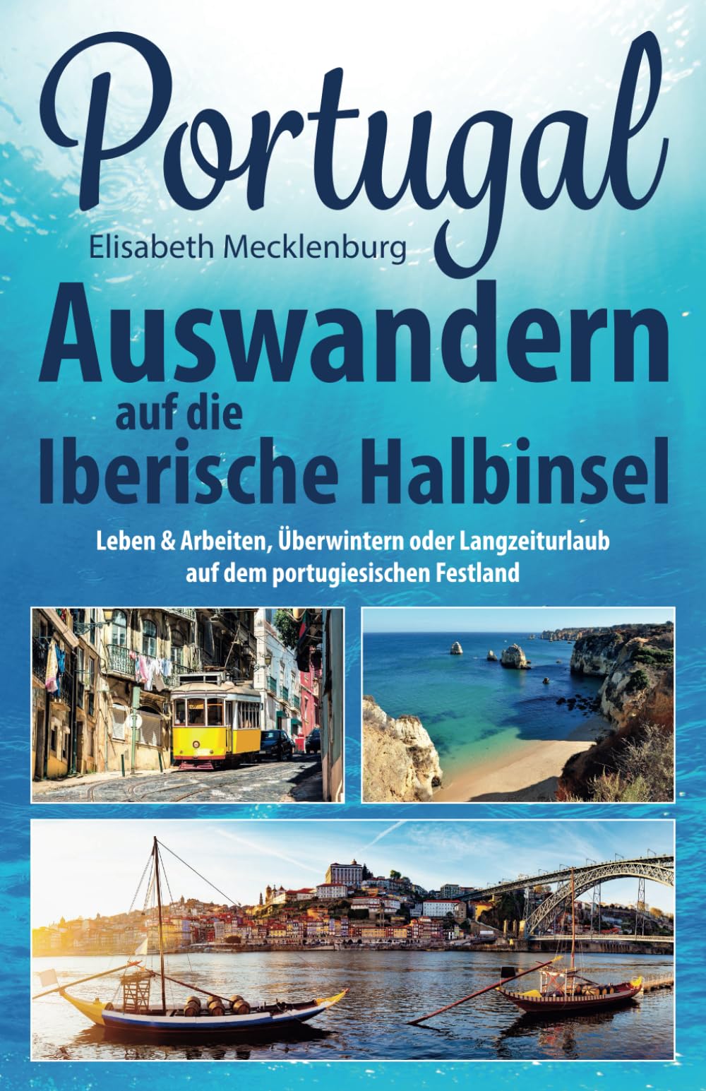 Portugal - Auswandern auf die Iberische Halbinsel: Leben & Arbeiten, Überwintern oder Langzeiturlaub auf dem portugiesischen Festland German history