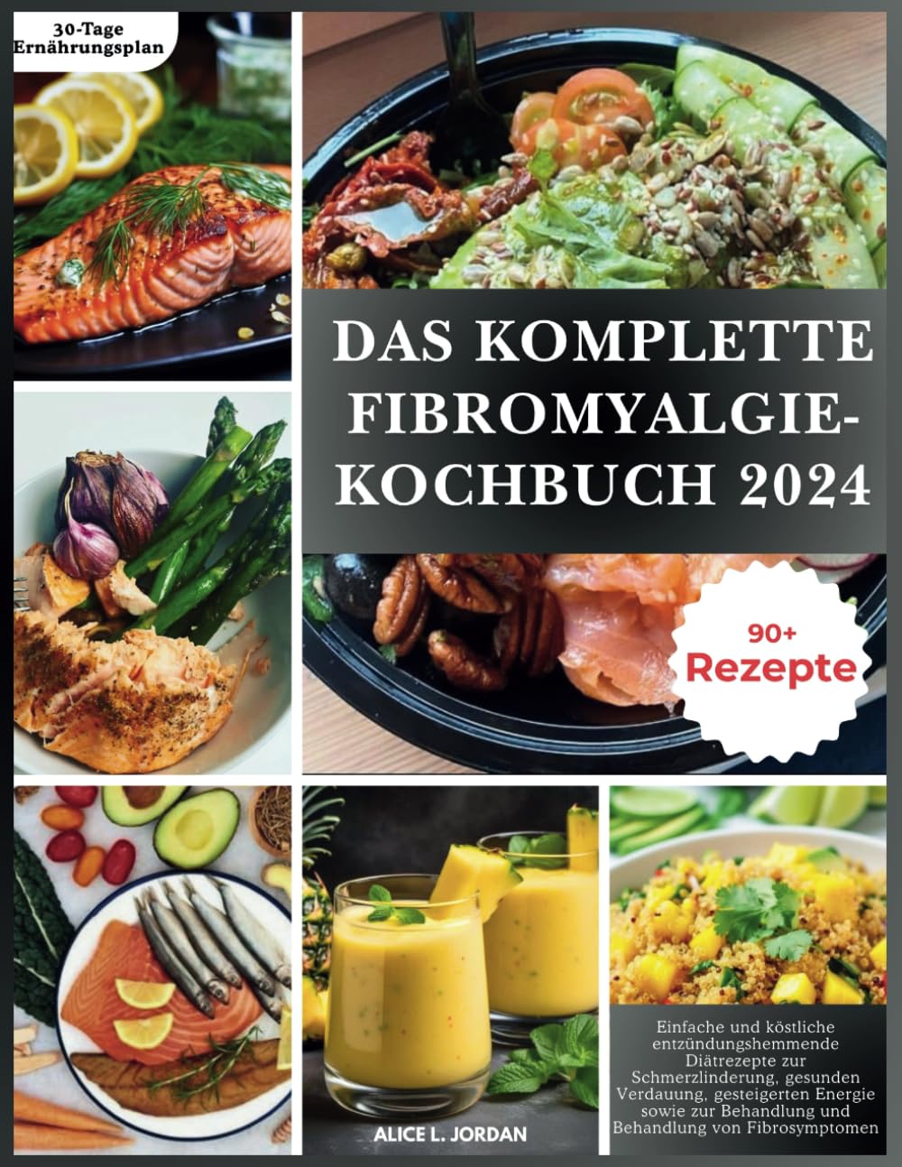 Das komplette Fibromyalgie-Kochbuch 2024: Einfache und köstliche entzündungshemmende Diätrezepte zur Schmerzlinderung, gesunden Verdauung und gesteigerten Energie Health, Nutrition & Fitness