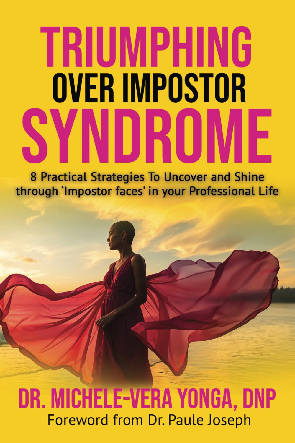 Triumphing Over Impostor Syndrome: 8 Practical Strategies To Uncover and Shine through ‘Impostor faces’ in your Professional Life book