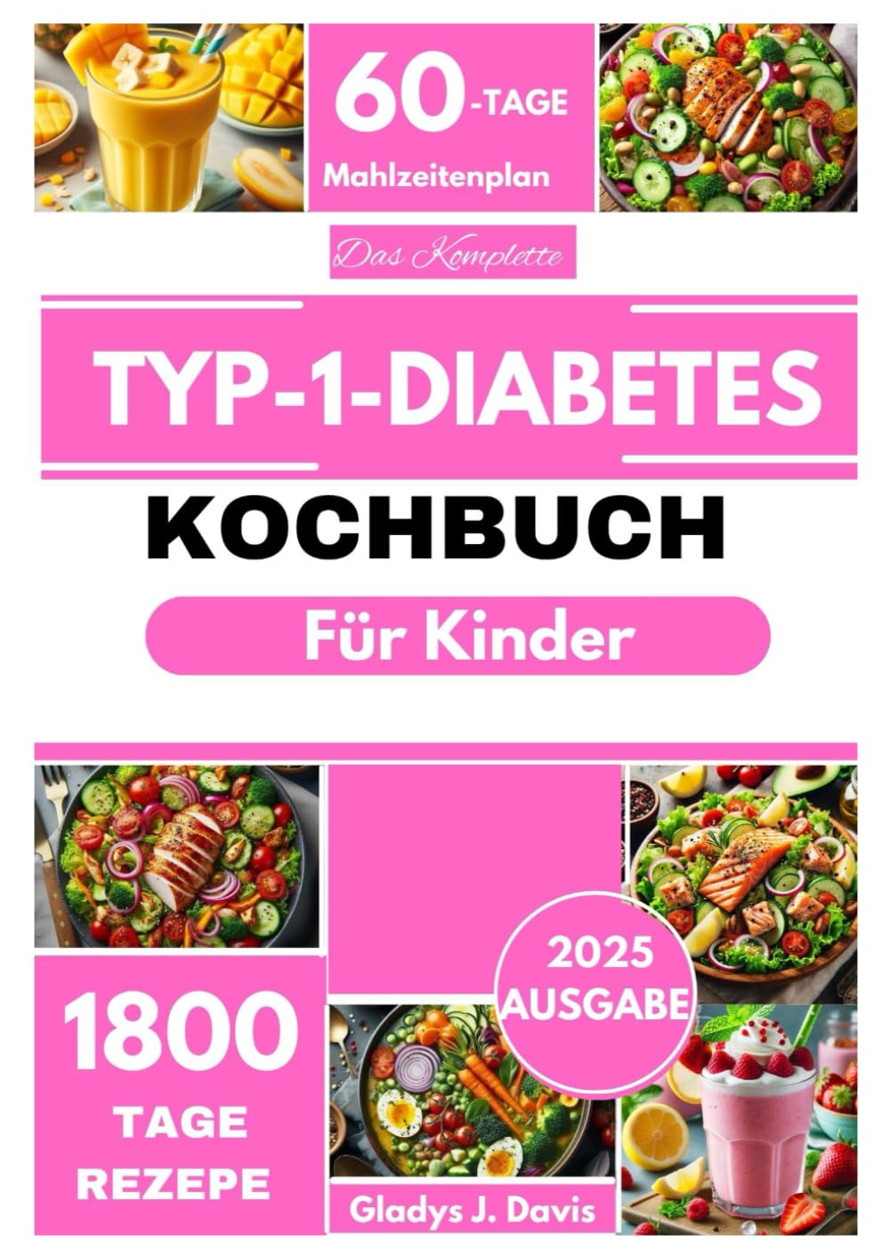DAS KOMPLETTE TYP-1-DIABETES KOCHBUCH FÜR KINDER: Einfache und köstliche Low-Carb-Rezepte, um den Blutzucker zu regulieren, Energie zu steigern und ... einem 60-Tage-Ernährungsplan zu unterstützen Health, Nutrition & Fitness