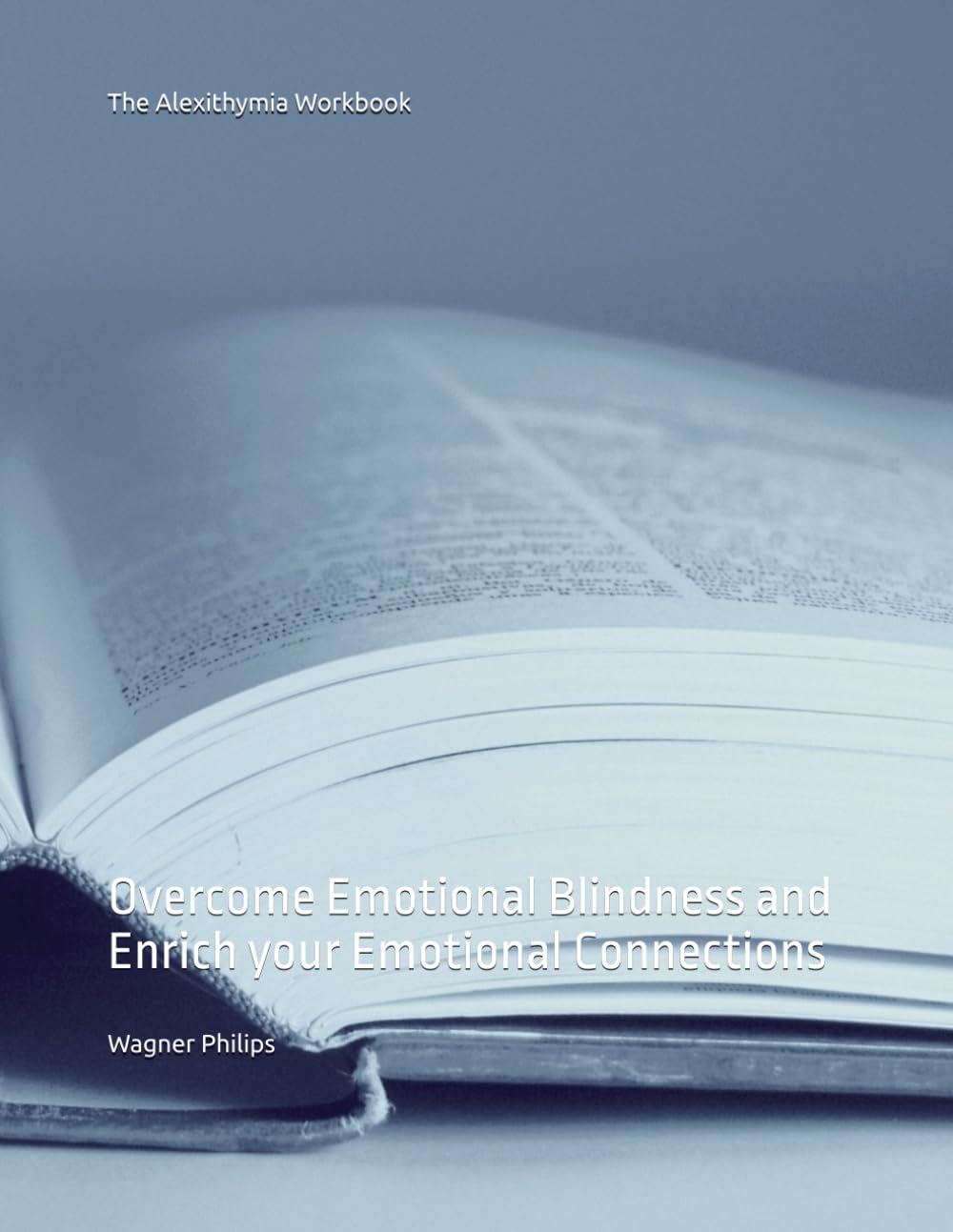 The Alexithymia Workbook: Overcome Emotional Blindness and Enrich your Emotional Connections Psychology