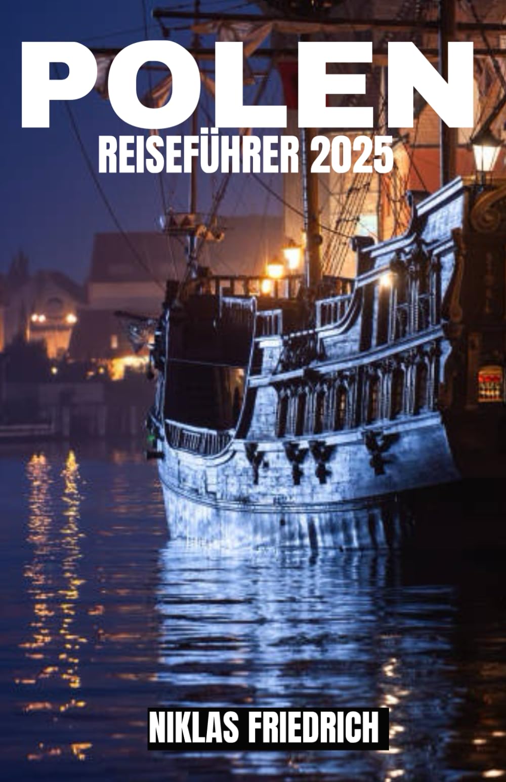 POLEN REISEFÜHRER 2025: Der komplette Polen-Reiseführer: Entdecken Sie bezaubernde mittelalterliche Städte, atemberaubende Bergketten, unberührte ... Genüsse für ein unvergessliches Abenteuer Travelogues