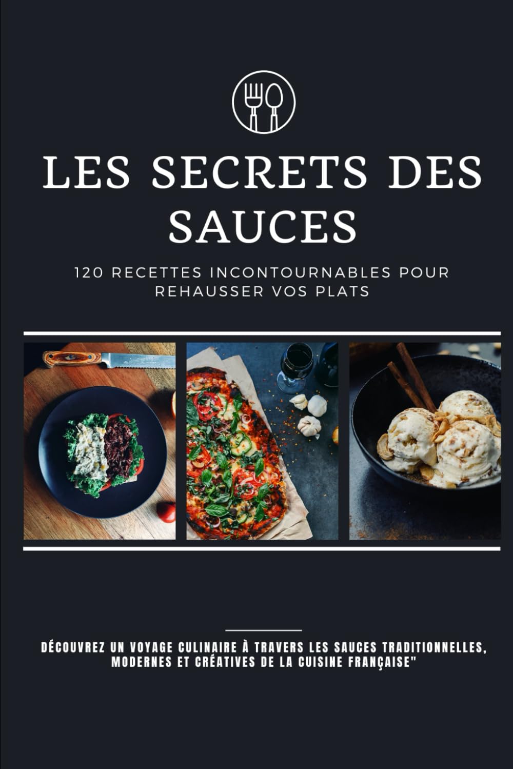 Les Secrets des Sauces : 120 Recettes Incontournables pour Rehausser Vos Plats: Découvrez un Voyage Culinaire à Travers les Sauces Traditionnelles, Modernes et Créatives de la Cuisine Française Cooking & Enjoying