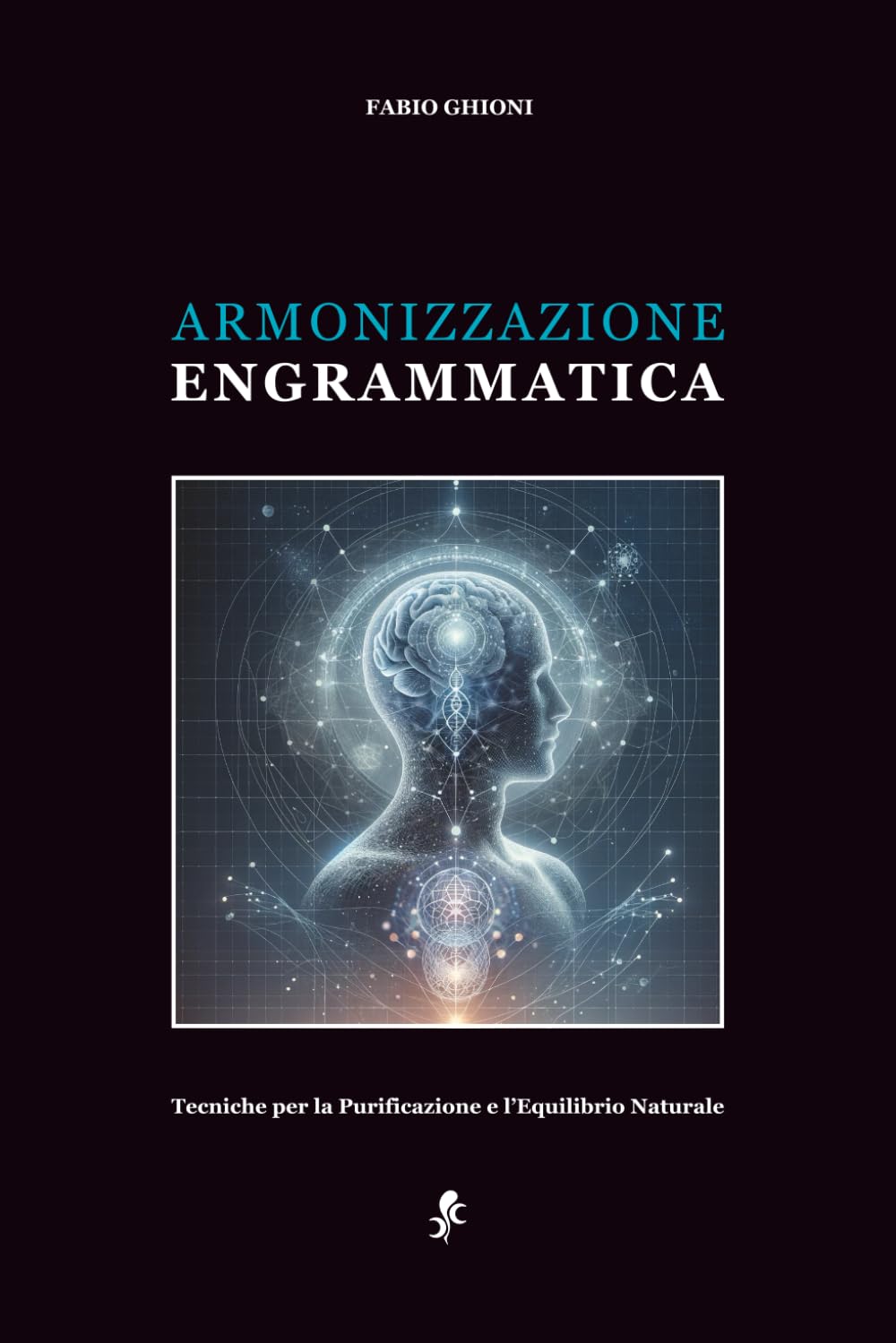 Armonizzazione Engrammatica: Tecniche per la Purificazione e l’Equilibrio Naturale book