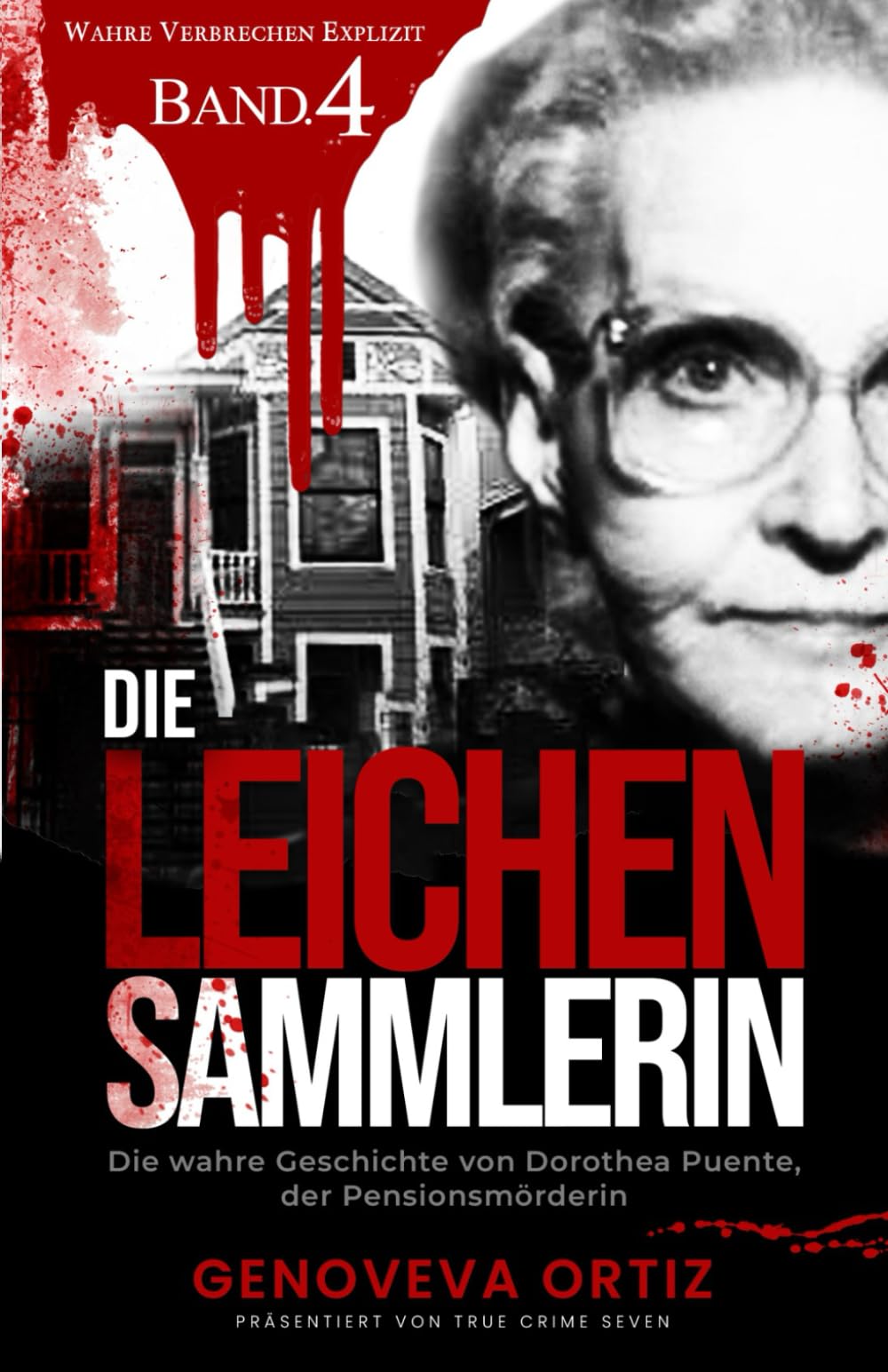 Die Leichensammlerin: Die wahre Geschichte von Dorothea Puente, der Pensionsmörderin (Wahre Verbrechen Explizit, Band 4) Politics & Society Books