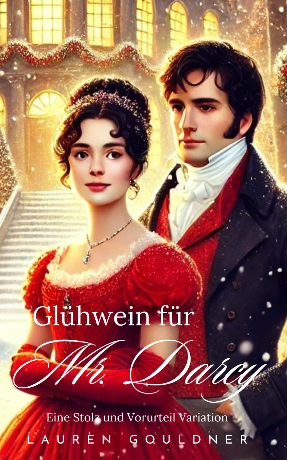 Glühwein für Mr. Darcy: Eine Stolz und Vorurteil Variation zur Weihnachtszeit Historical Fiction