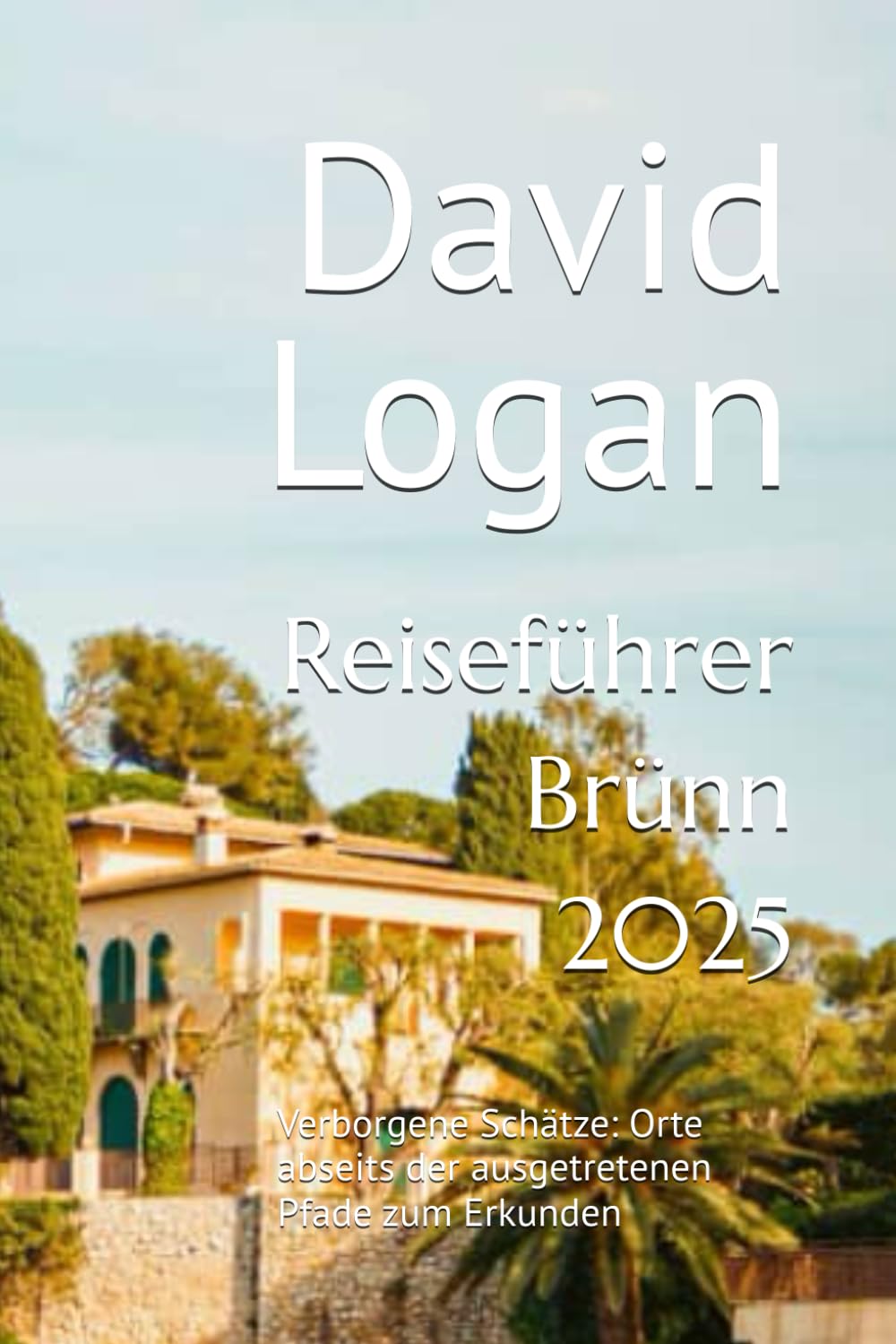 Reiseführer Brünn 2025: Verborgene Schätze: Orte abseits der ausgetretenen Pfade zum Erkunden Travel Guides