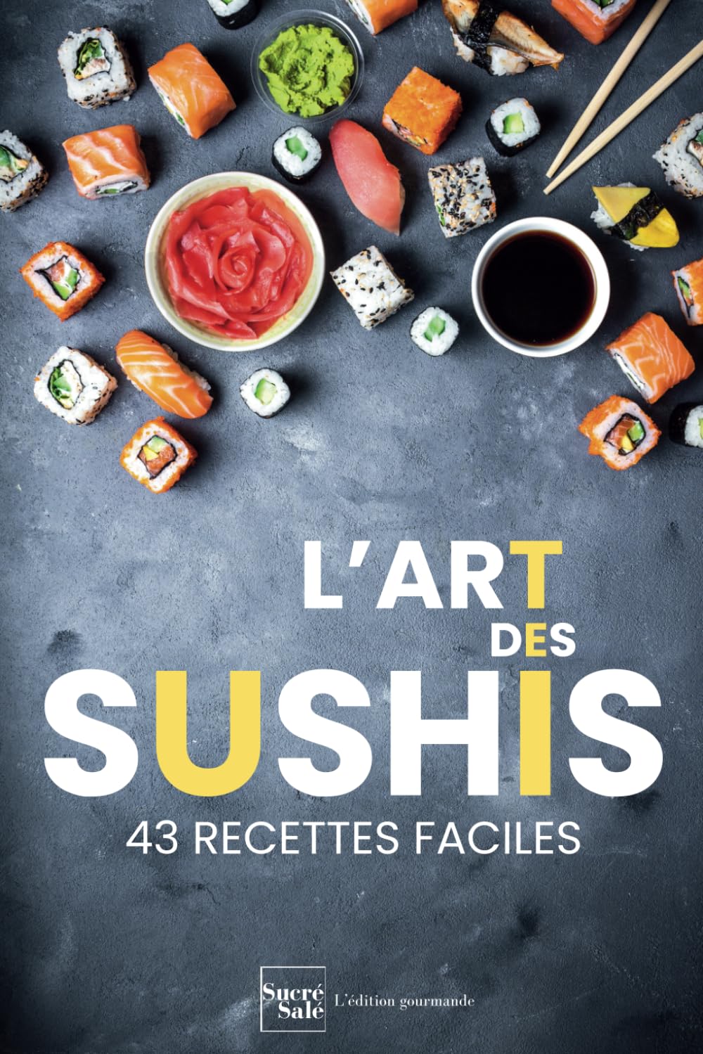 43 recettes faciles de sushis: les techniques de la cuisine japonaise et asiatique pour débutants book