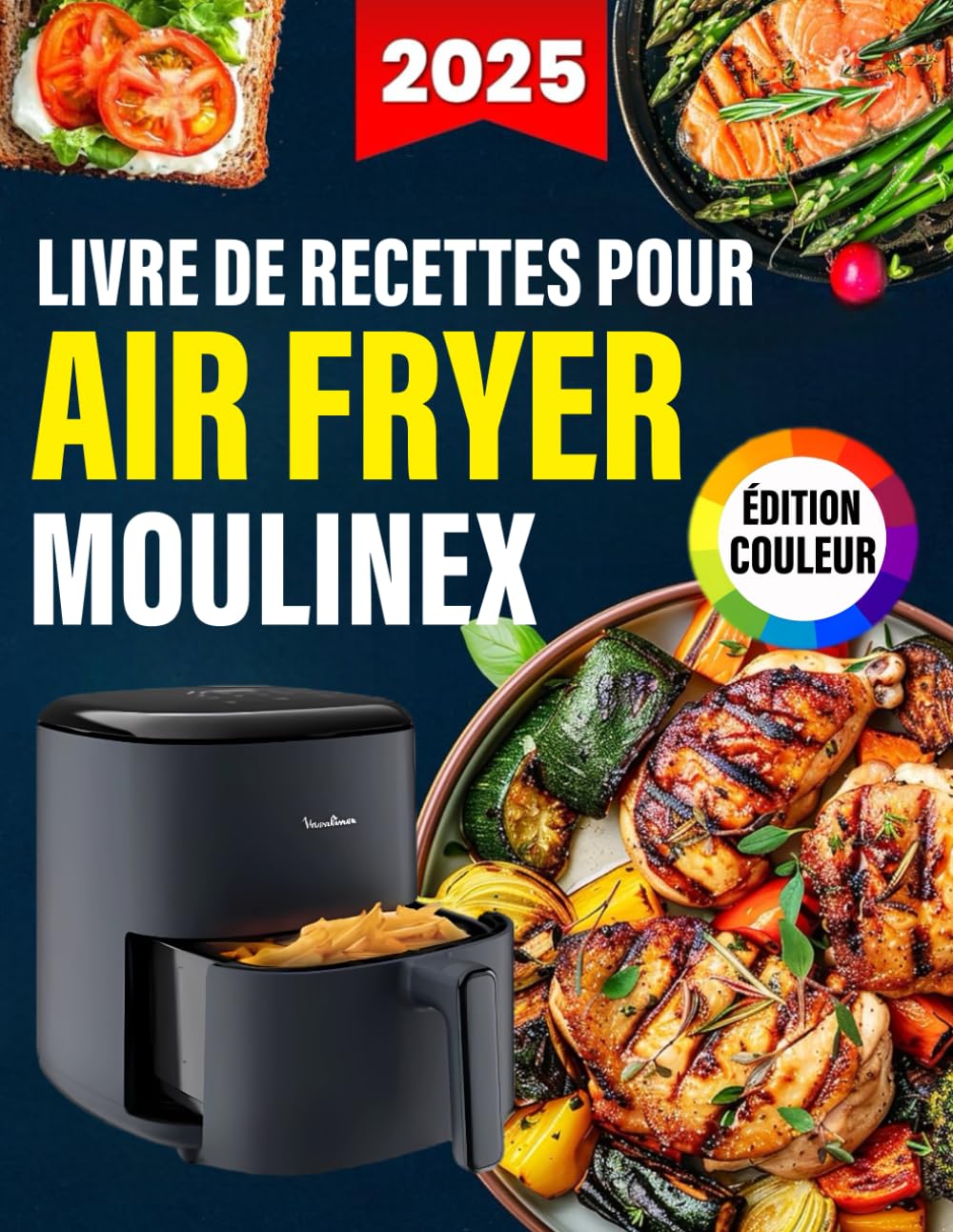 Livre de Recettes pour Air Fryer Moulinex- ÉDITION COULEUR: Plats simples et Délicieux Préparés à la Friteuse à Air, du Petit-Déjeuner au Dîner, avec ... Valeur Nutritionnelle et Images en Couleur book