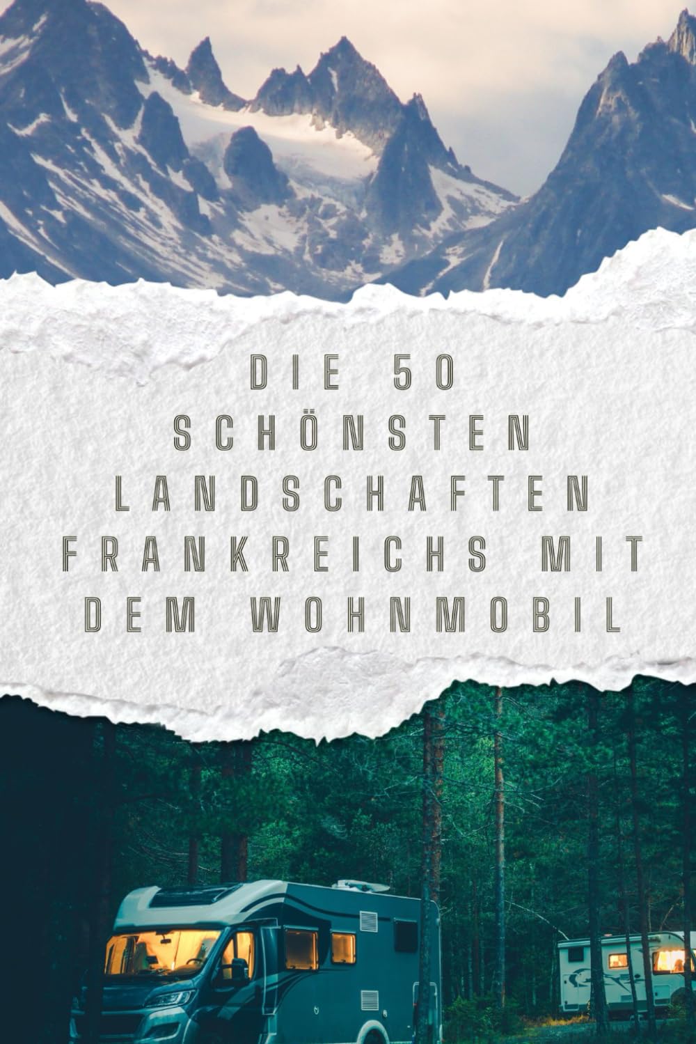 Die 50 schönsten Landschaften Frankreichs mit dem Wohnmobil Travelogues