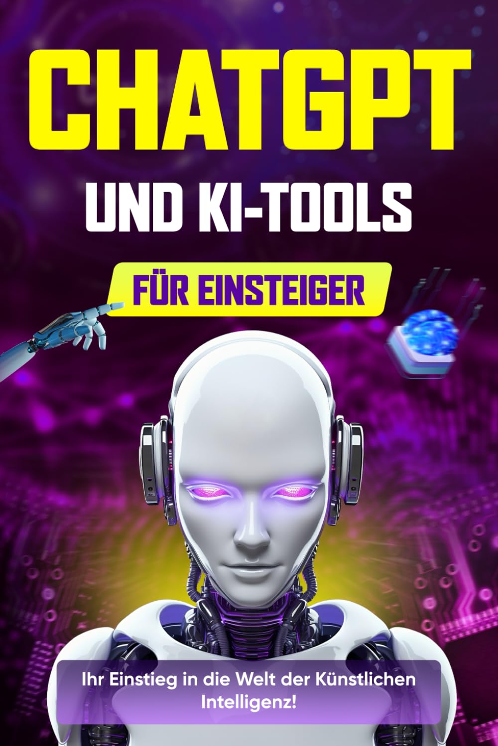 ChatGPT und KI-Tools für Einsteiger: Der umfassende Leitfaden für Prompt Engineering, generative Kunst, Code-Generierung und Produktivität mit KI Computer Science