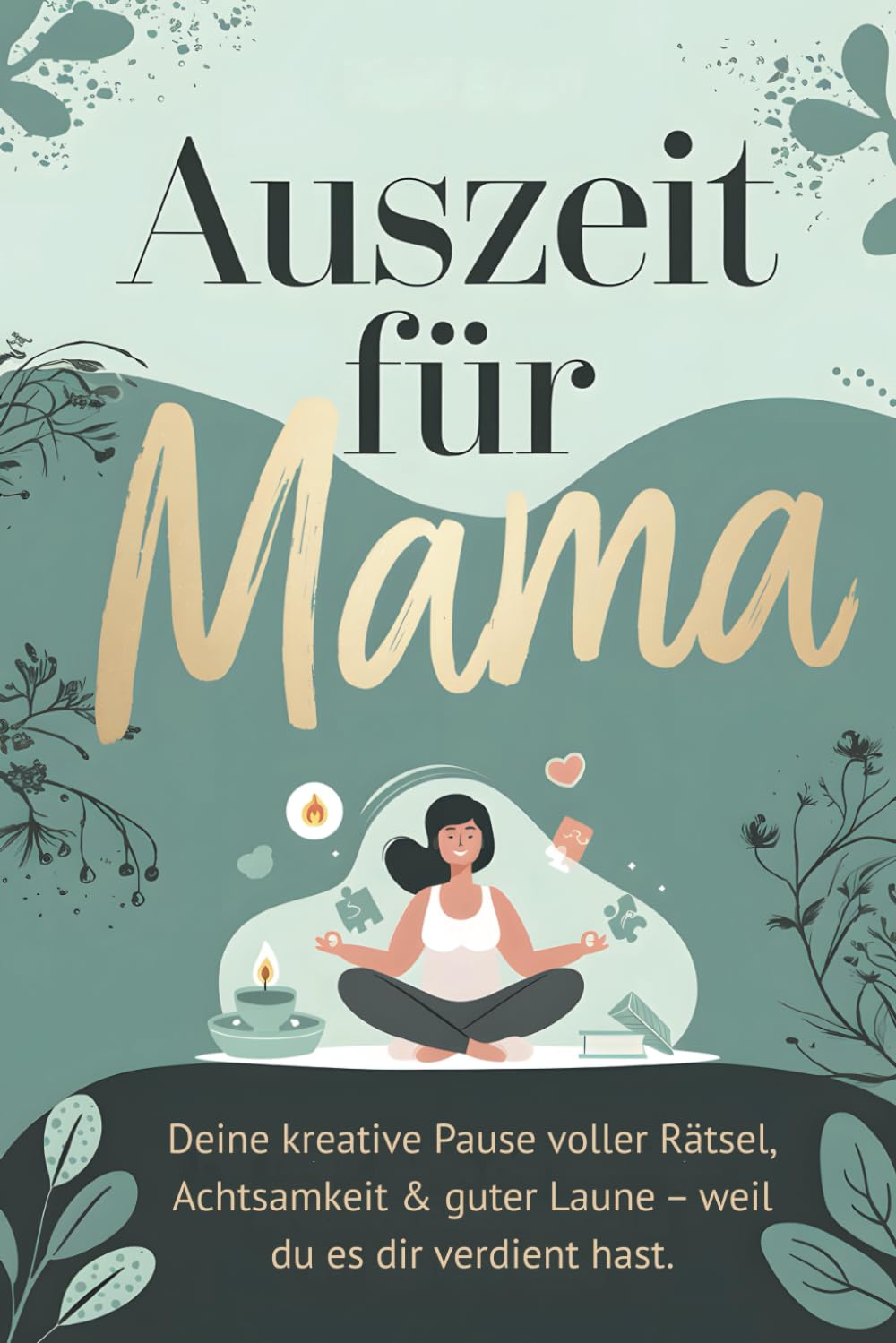 Auszeit für Mama - Gönn dir eine Pause mit Rätsel, Humor und Achtsamkeit für deinen Alltag: Rätsel und Übungen für entspannte und achtsame Momente Parents & Children