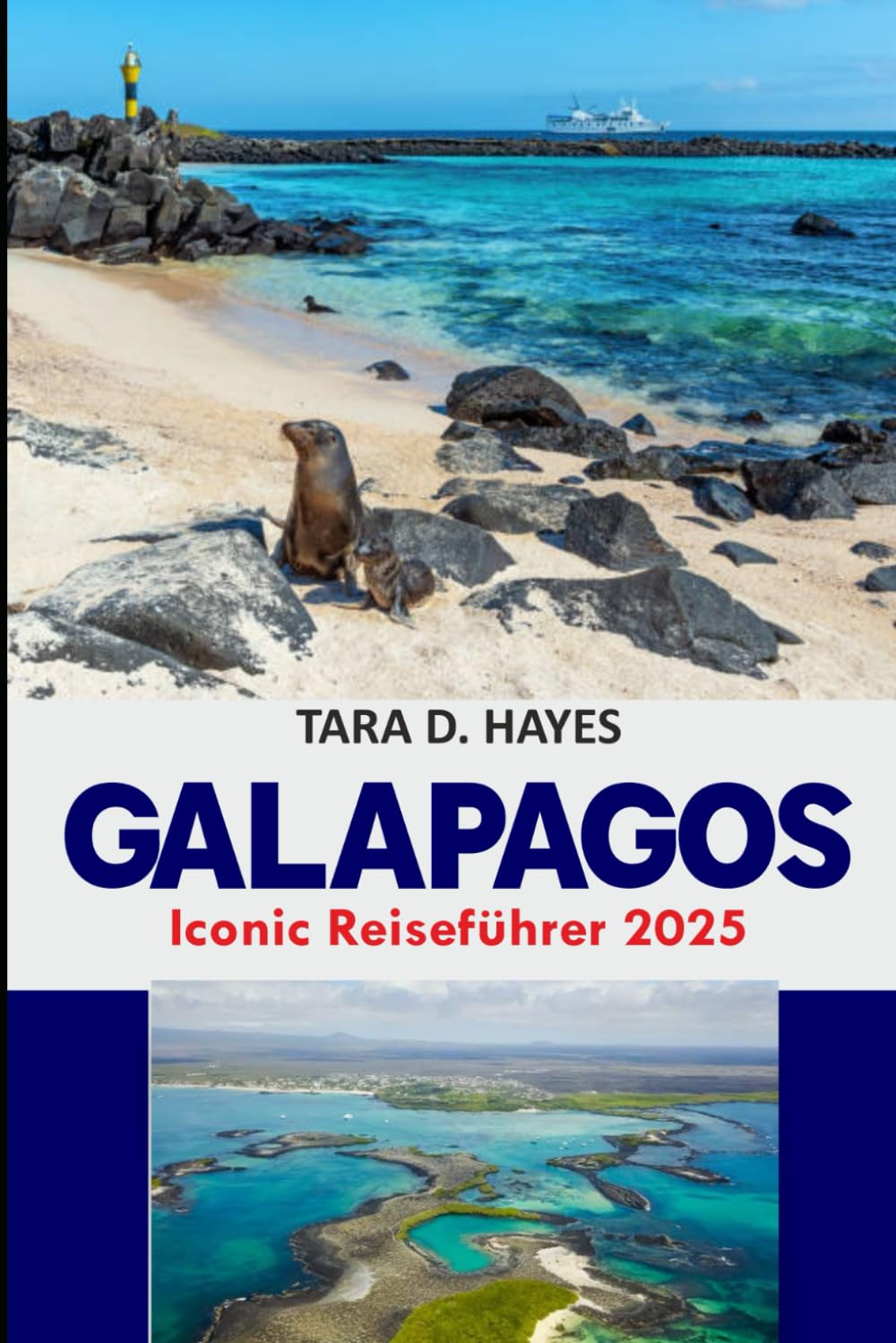 Galapagos Iconic Reiseführer 2025: Erkundung der Tierwelt und des Naturwunders der besten Inseln, Schnorcheln und Tauchen, Wandern auf Vulkanen Abenteuer (Tara's Travel Guide Series) Mathematics