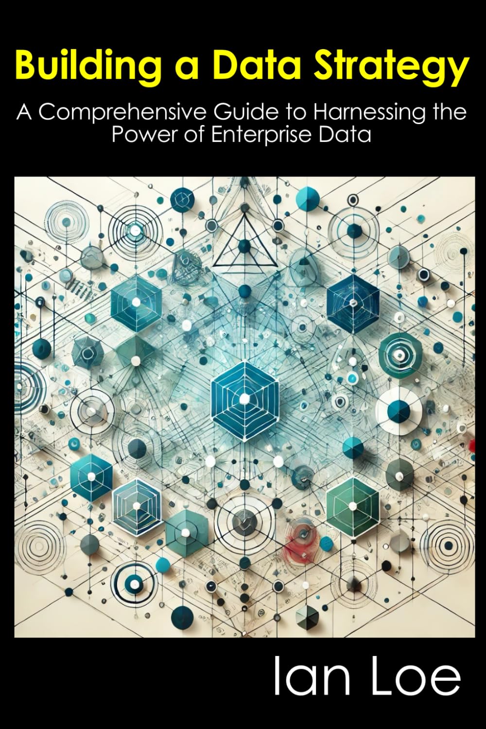 Building a Data Strategy: A Comprehensive Guide to Harnessing the Power of Enterprise Data book