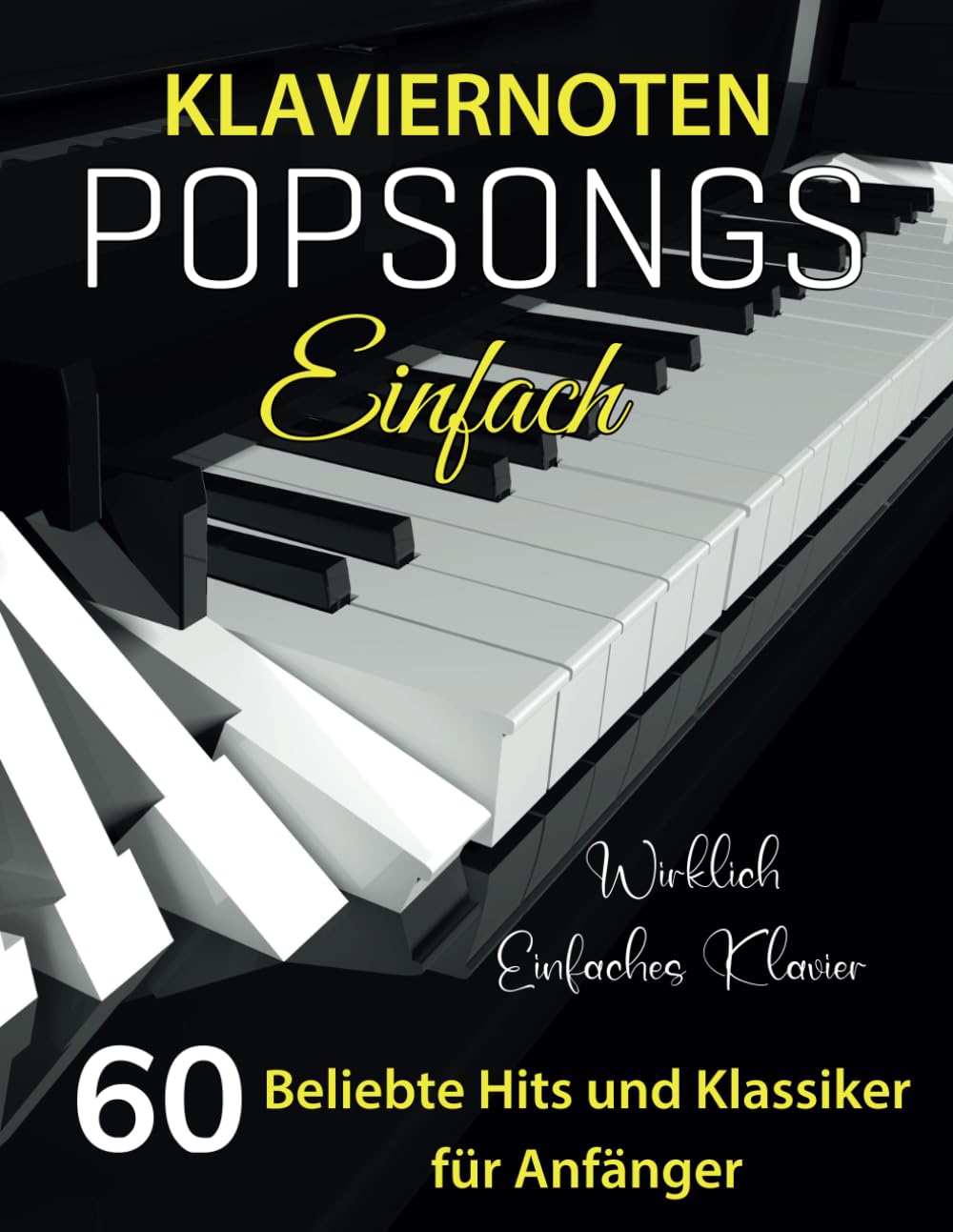 Klaviernoten Popsongs Einfach: 60 Beliebte Hits und Klassiker für Anfänger Sheet Music