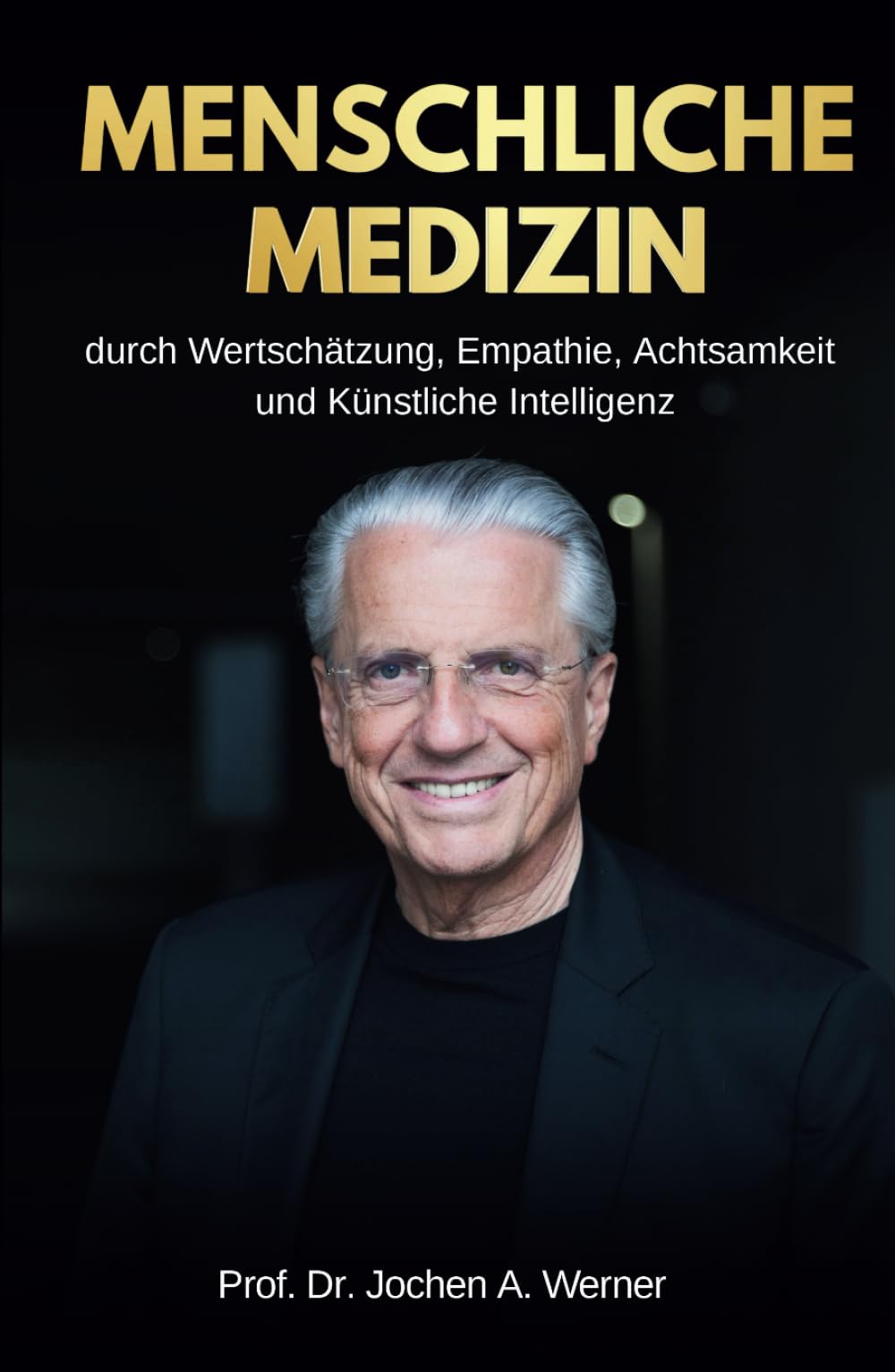 MENSCHLICHE MEDIZIN: DURCH WERTSCHÄTZUNG, EMPATHIE, ACHTSAMKEIT UND KÜNSTLICHE INTELLIGENZ Medicine