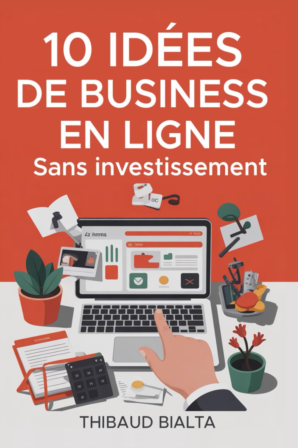 10 Idées De Business En Ligne Sans Investissement: Le Livre Qui Dévoile Les Secrets pour Générer des Revenus en Ligne book