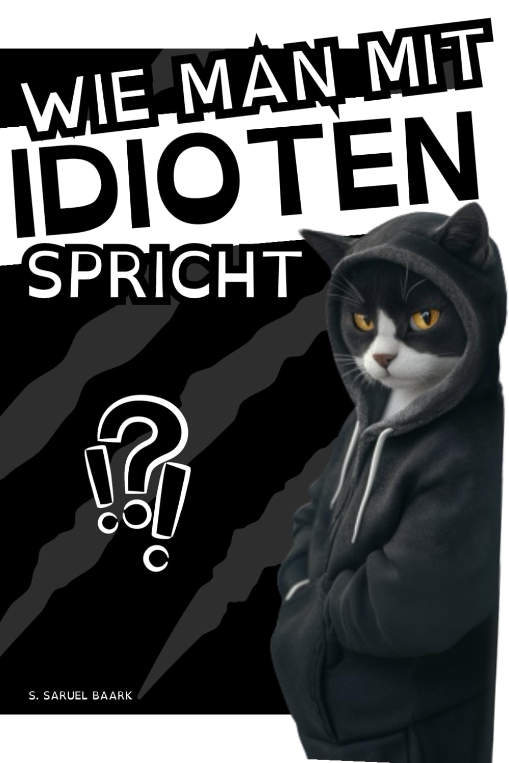 Wie man mit Idioten spricht: Ein lustiger und nützlicher Leitfaden, um schwierige Gespräche zu meistern – Das ideale Geschenk für Kollegen, Freunde oder schwierige Familienmitglieder Social Sciences