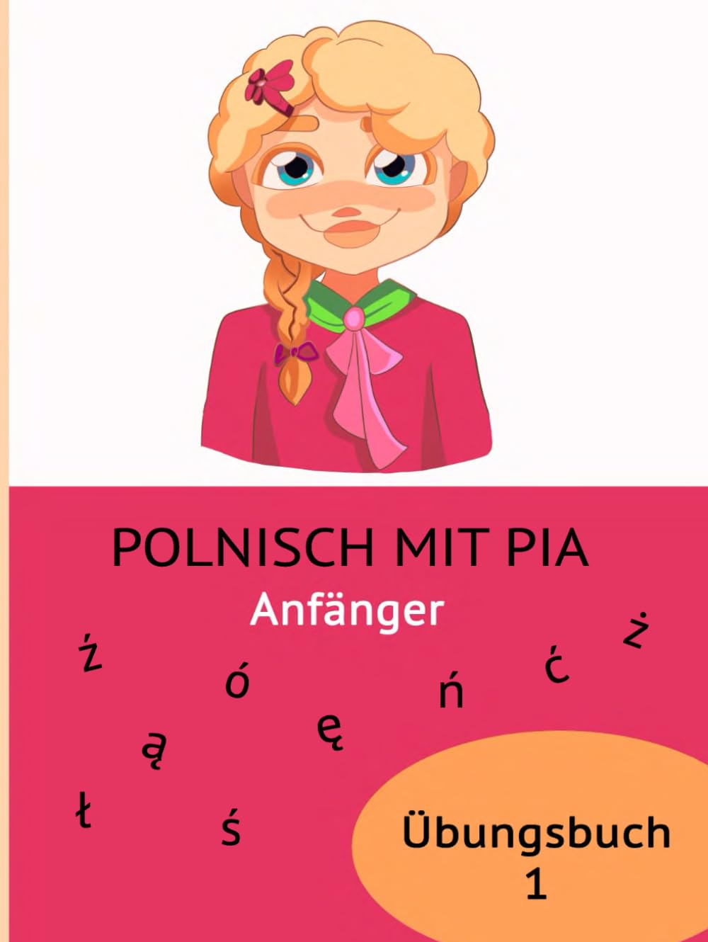 Polnisch für Kinder: Anfänger Übungsbuch Band 1 (Polnisch mit Pia) Foreign Languages ​​& Dictionaries