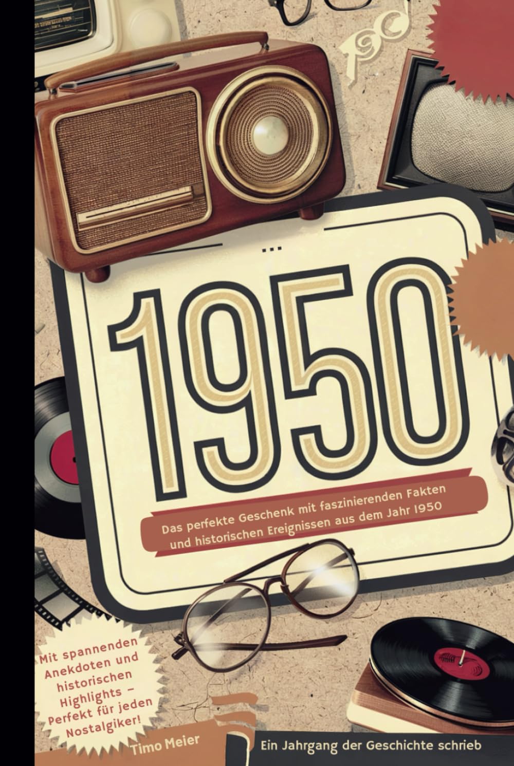 1950 - Ein Jahrgang der Geschichte schrieb: Das perfekte Geschenk mit faszinierenden Fakten und historischen Ereignissen aus dem Jahr 1950 Art & Literature Books