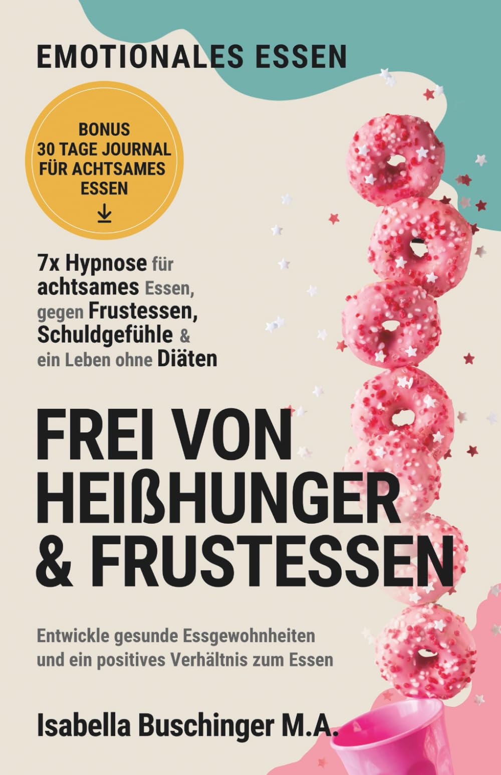 Emotionales Essen: Mit Hypnose zu achtsamem Essen und weniger Heißhunger. Entwickle gesunde Essgewohnheiten und ein positives Verhältnis zum Essen (Echt leben – dein Weg zu dir, Band 1) Medicine