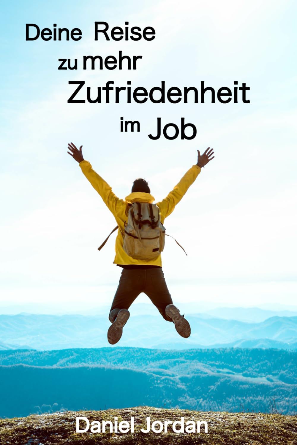 Deine Reise zu mehr Zufriedenheit im Job Business, Finance & Career