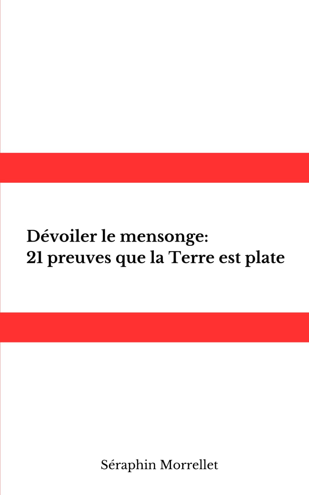 Dévoiler le mensonge : 21 preuves que la Terre est plate book