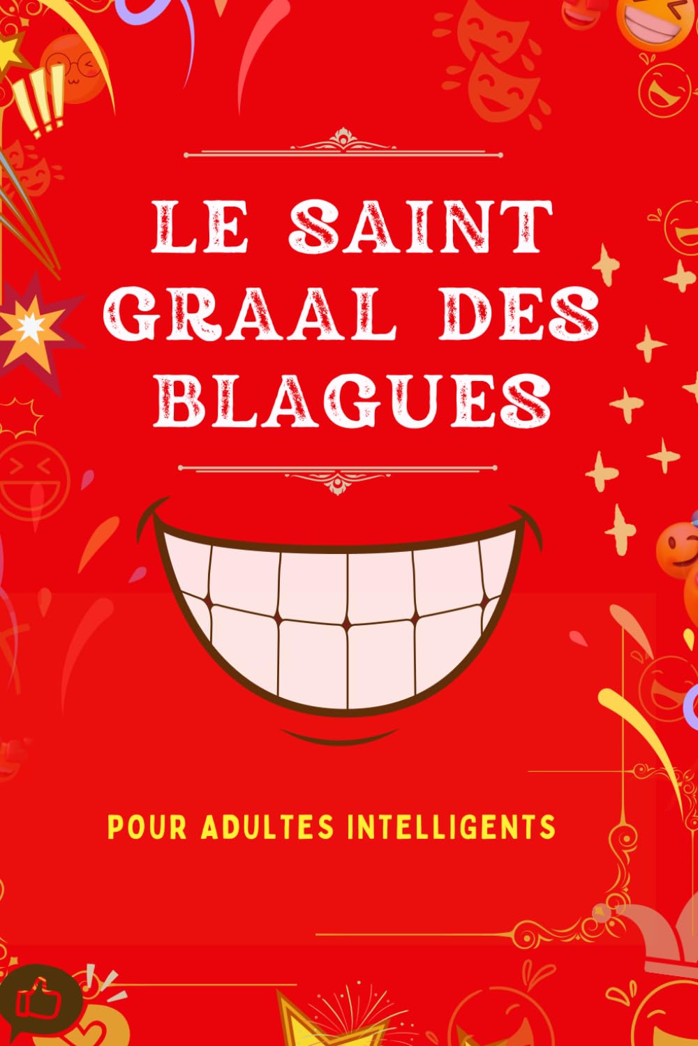 Le Saint Graal des blagues pour adultes: Une idée de cadeau géniale pour la fête des pères, un collègue, Noël ou un anniversaire book