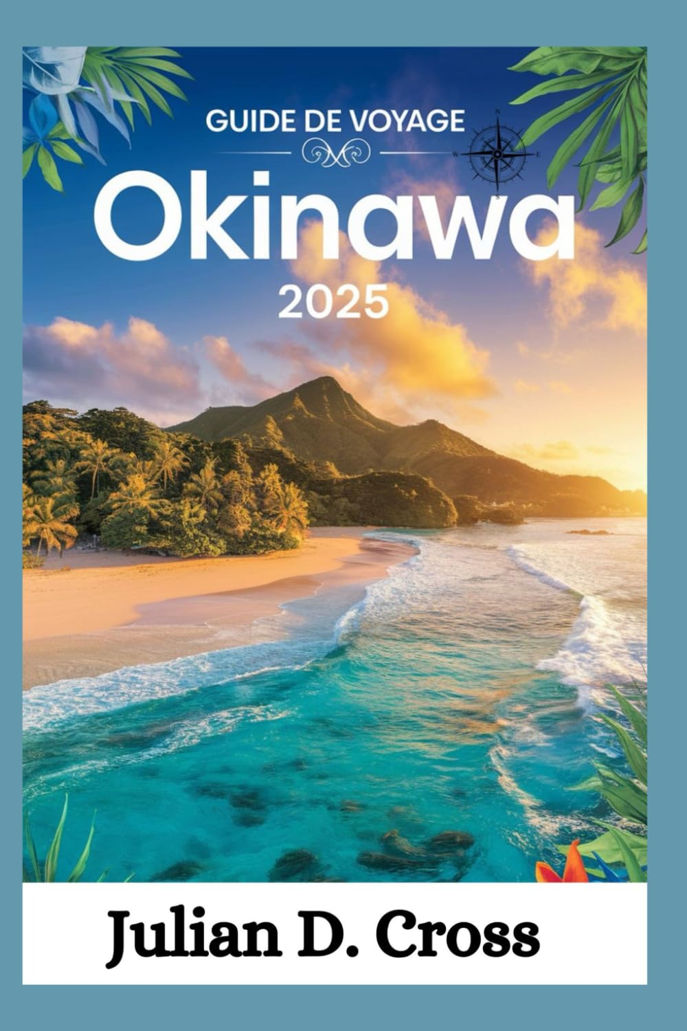 Okinawa Guide de voyage 2025: Okinawa découverte : à la découverte de l'île paradisiaque du Japon, pleine de culture, d'histoire et de trésors caché book