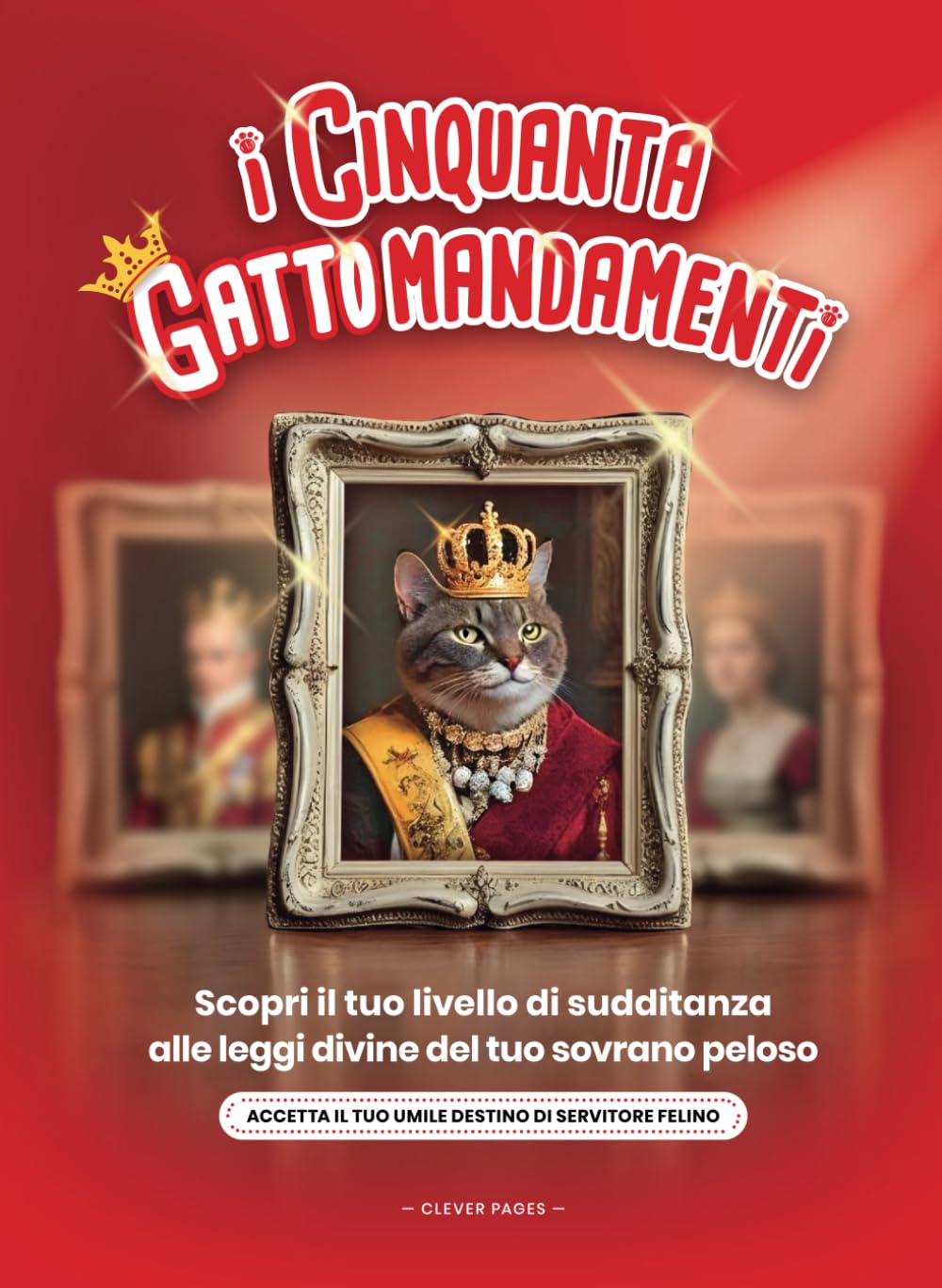 I Gattomandamenti: Scopri il tuo livello di sudditanza alle leggi divine del tuo sovrano peloso book