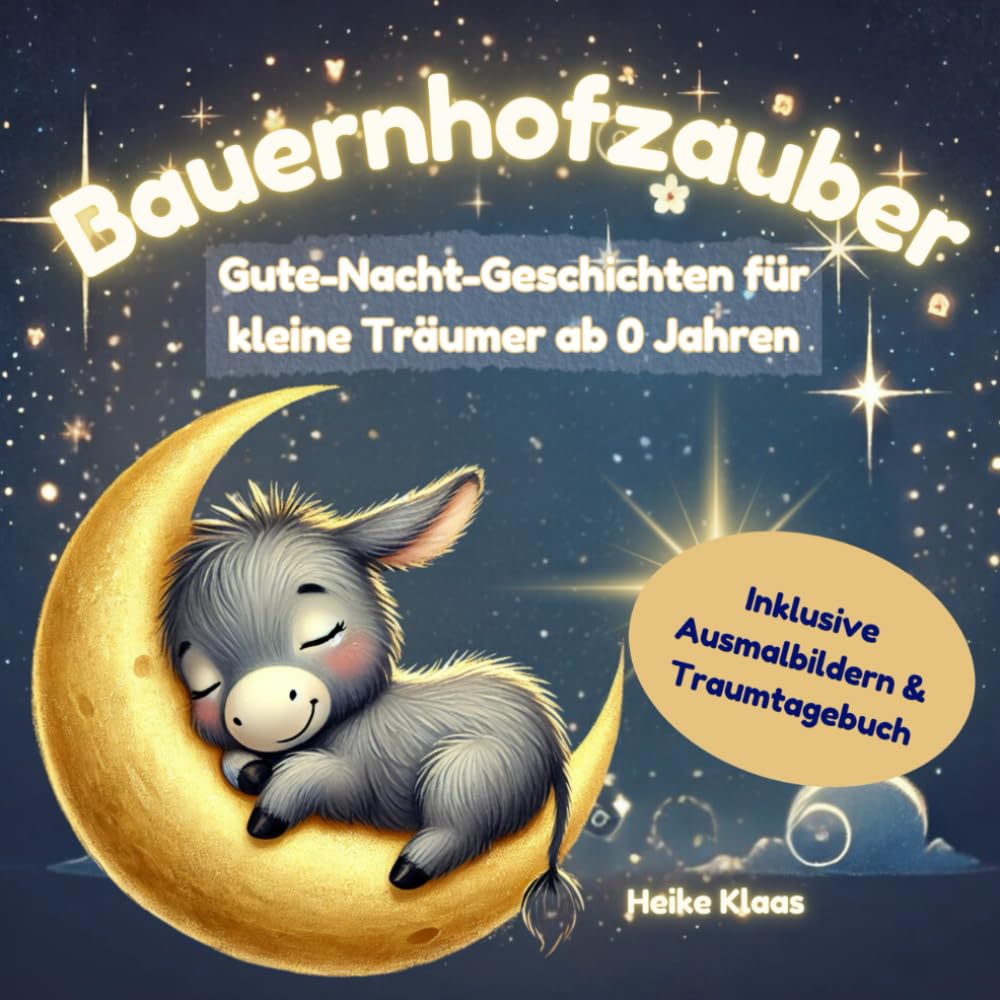 Bauernhofzauber - Gute-Nacht-Geschichten ab 0 Jahren: Ein zauberhaftes Vorlesebuch für Babys mit harmonischen Geschichten vom Bauernhof - mit ... Ausfüllen und Malvorlagen zu jeder Geschichte Novels & Short Stories