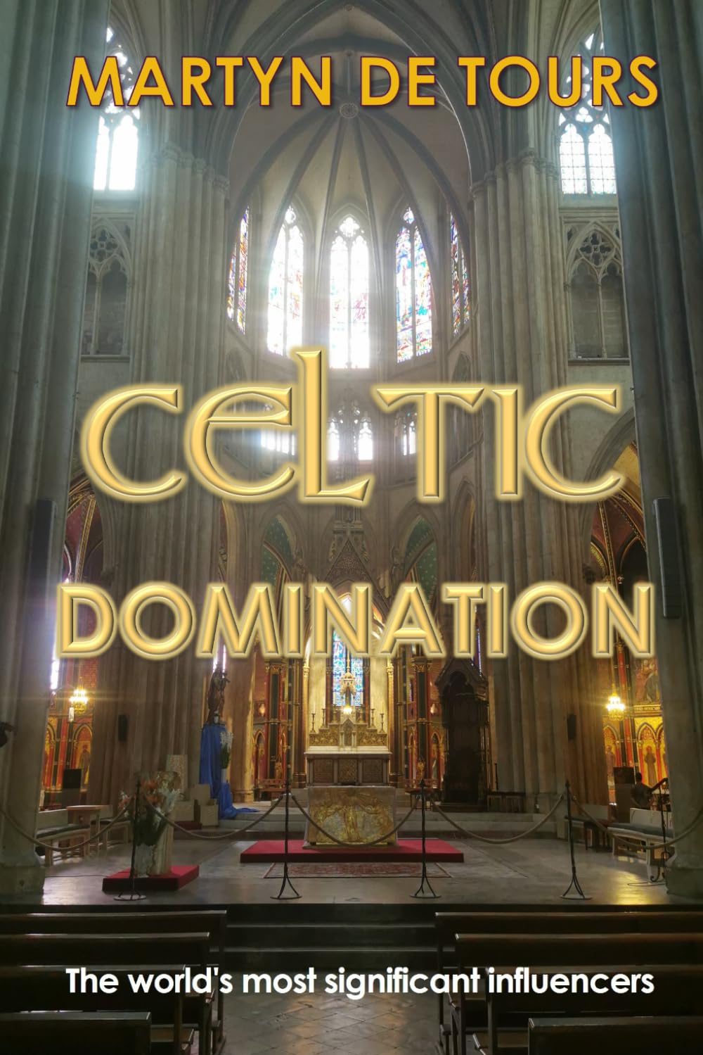 Celtic Domination: The world's most significant influencers Historical Fiction