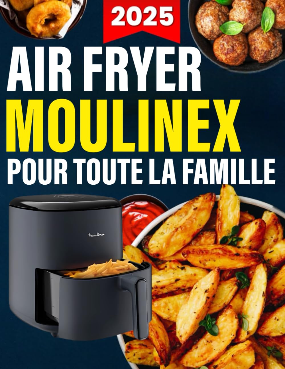 Air Fryer Moulinex pour toute la famille: recettes quotidiennes super faciles et saines prêtes en moins de 20 minutes pour un maximum de goût sans effort | Idéal pour la friteuse à air Moulinex book
