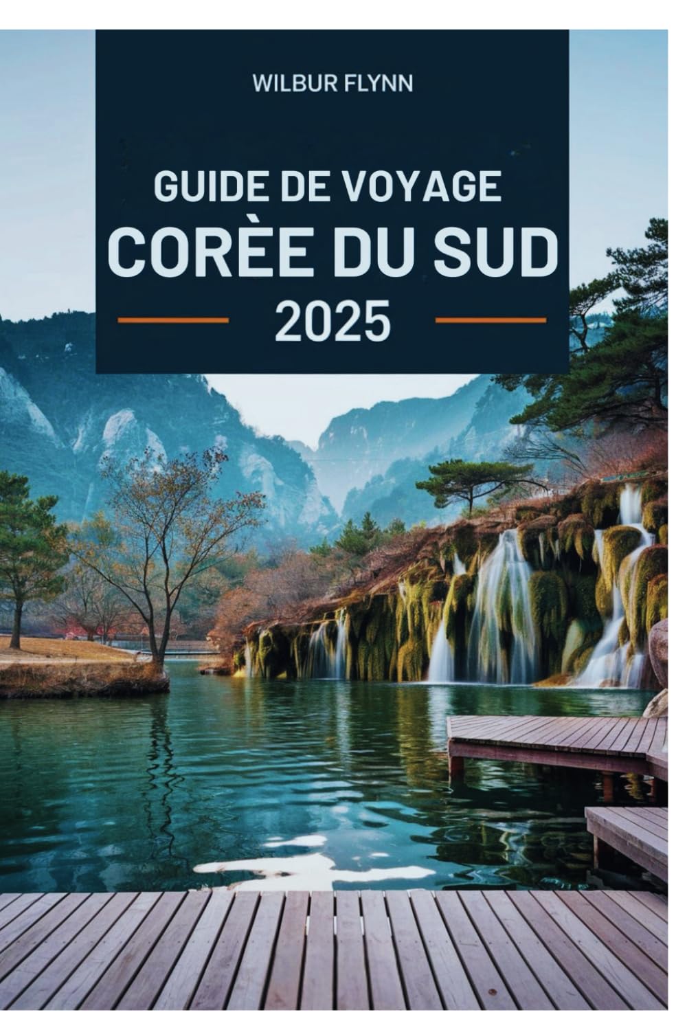 GUIDE DE VOYAGE CORÉE DU SUD 2025: Découvrez des trésors cachés, des merveilles culturelles et des aventures inoubliables dans la destination dynamique de l'Asie book