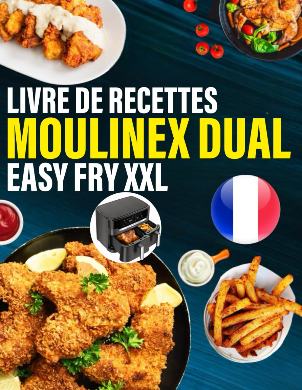 Livre de Recettes Moulinex Dual Easy Fry XXL: La cuisine facile et rapide au quotidien | Des plats variés et sains à réaliser sans effort avec votre friteuse à air book