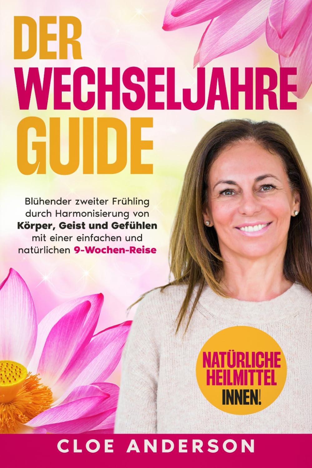 Der Wechseljahre Guide: Blühender zweiter Frühling durch Harmonisierung von Körper, Geist und Gefühlen mit einer einfachen und natürlichen 9-Wochen-Reise Health, Nutrition & Fitness