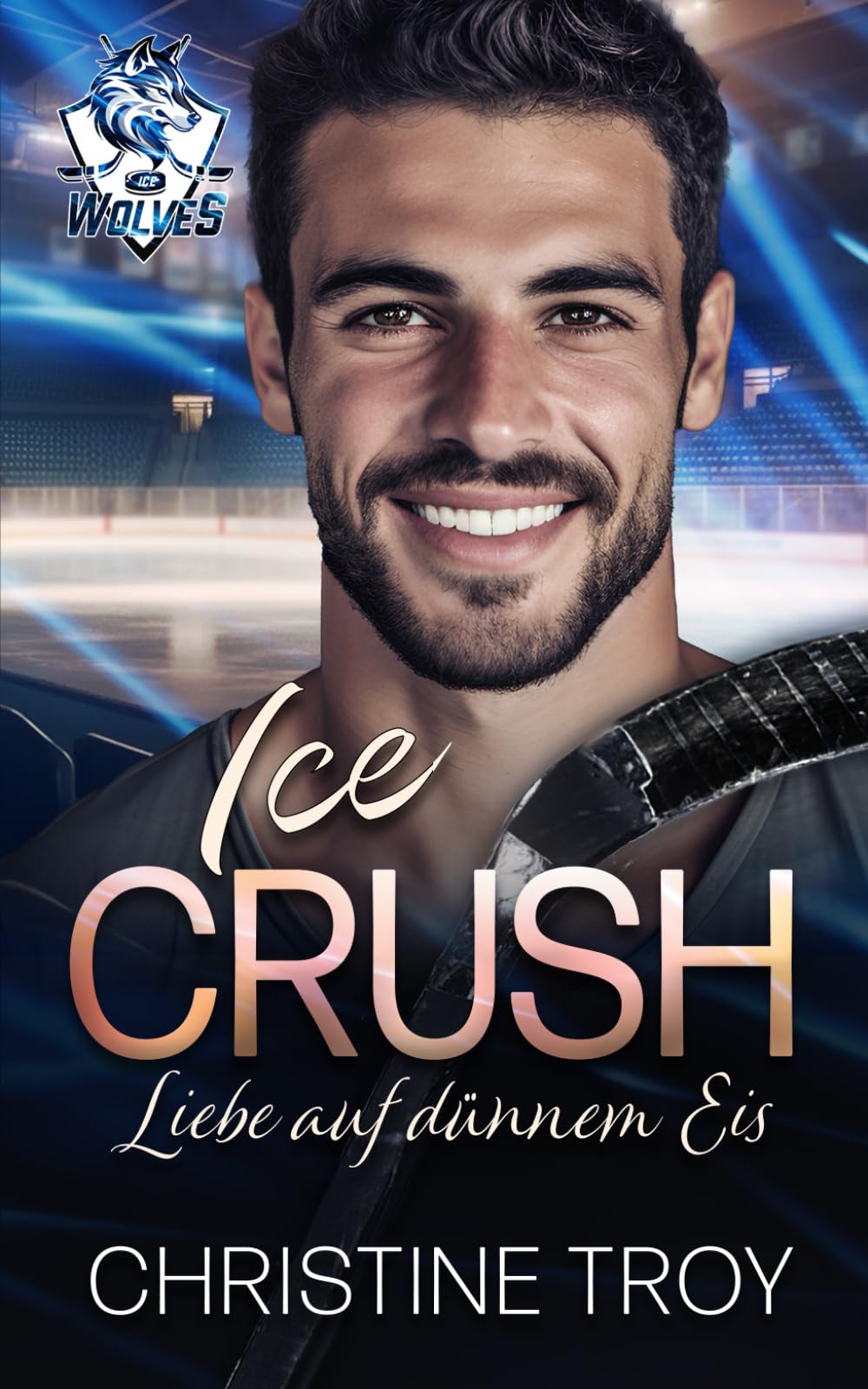 ICE CRUSH: Liebe auf dünnem Eis (ICE WOLVES, Band 2) New Adult