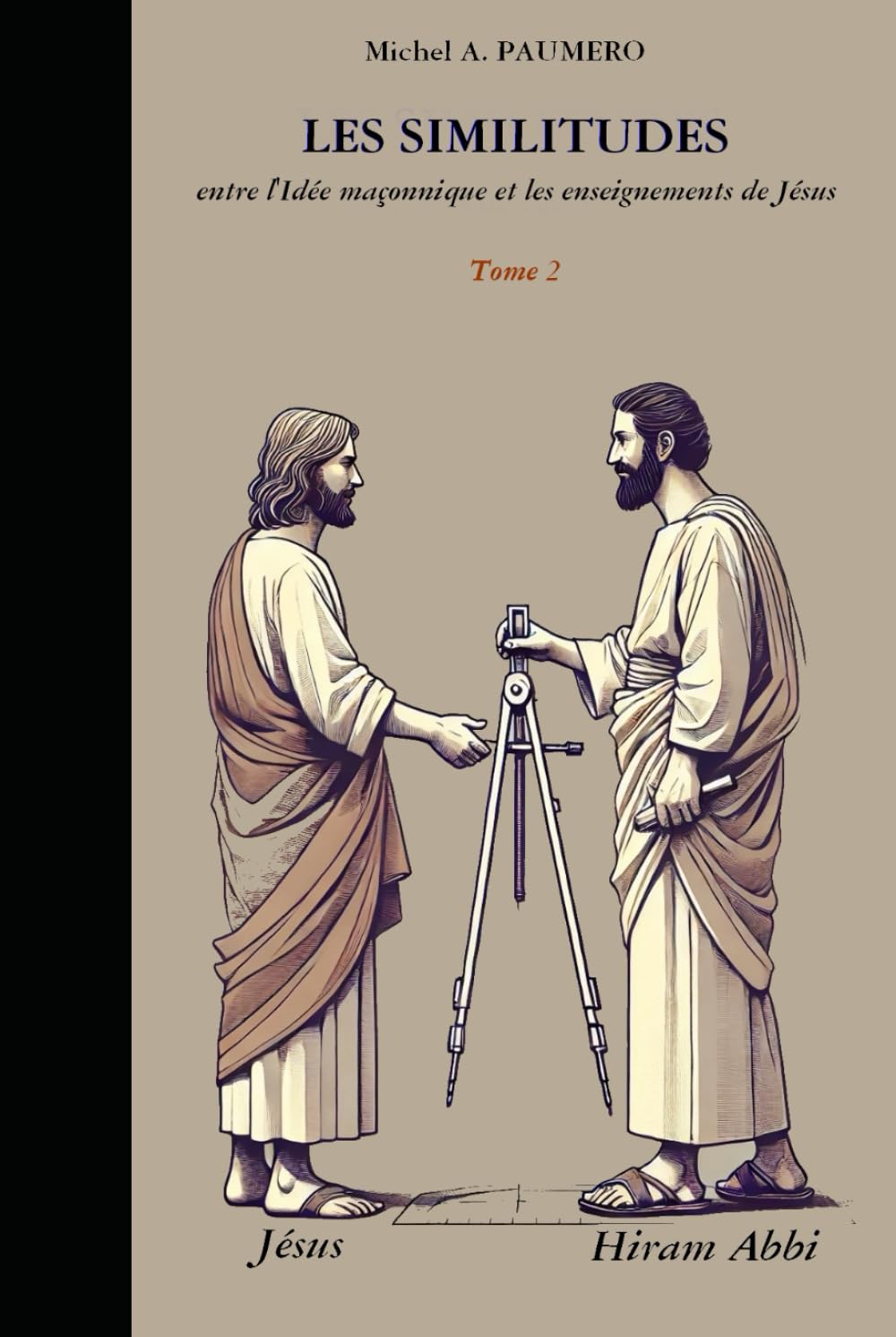LES SIMILITUDES: entre l'Idée maçonnique et les enseignements de Jésus - Tome 2 - book