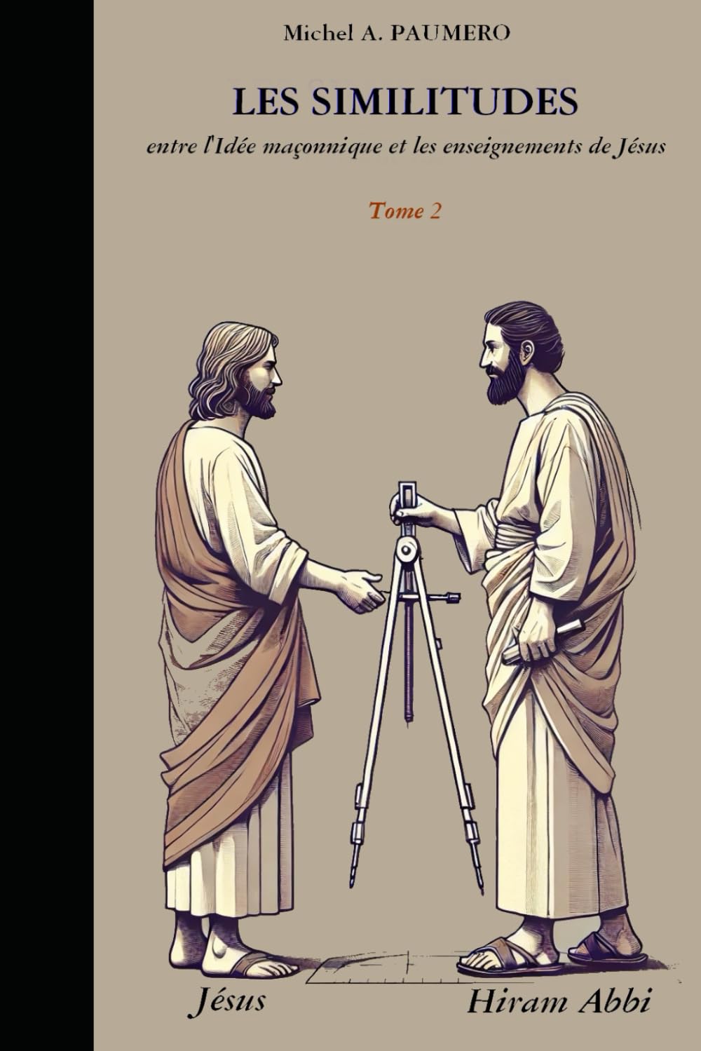 LES SIMILITUDES: entre l'Idée maçonnique et les enseignements de Jésus - Tome 2 - book