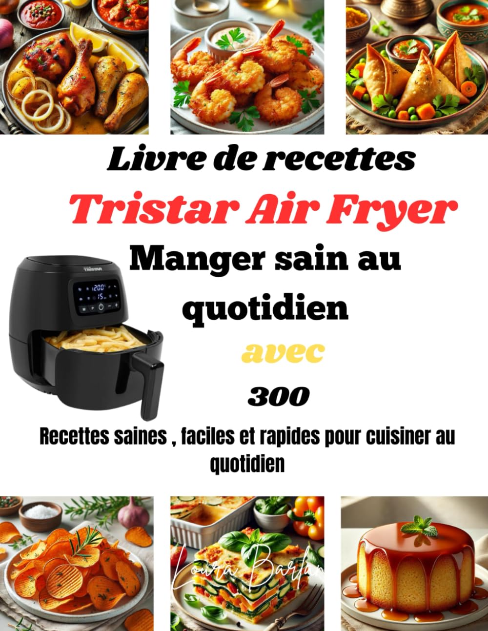 Livre de recettes Tristar Air Fryer Manger sain au quotidien avec: 300 Recettes saines , faciles et rapides pour cuisiner au quotidien book
