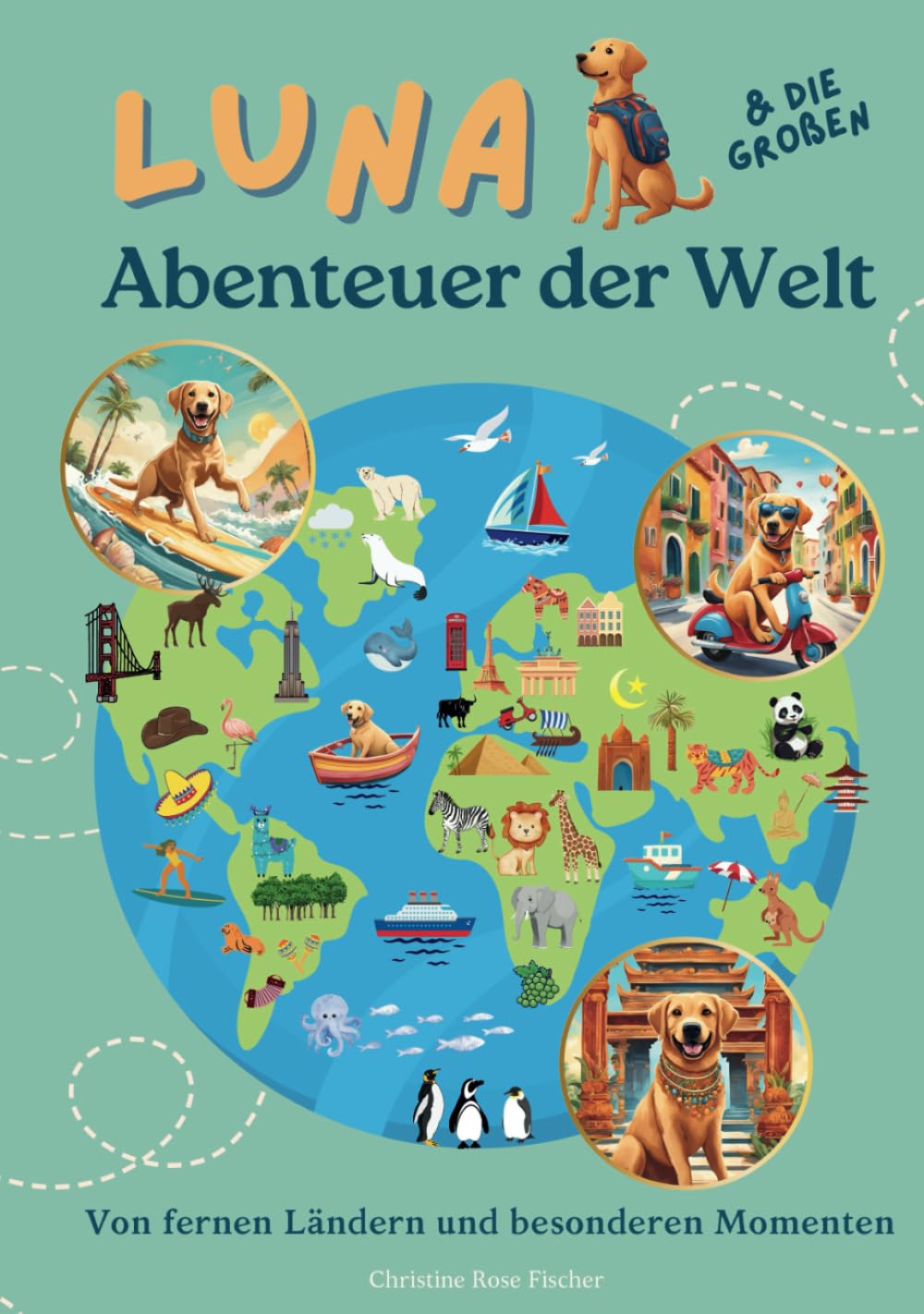 Luna und die großen Abenteuer der Welt: Eine Weltreise voller Abenteuer, Freundschaft und unvergesslicher Momente – für Kinder und Familien, die die ... mit einem besonderen Hund entdecken wollen. Non-fiction