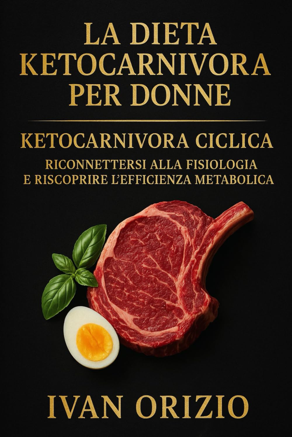 LA DIETA KETOCARNIVORA CICLICA PER DONNE: Riconnettersi alla fisiologia e riscoprire l'efficienza metabolica book