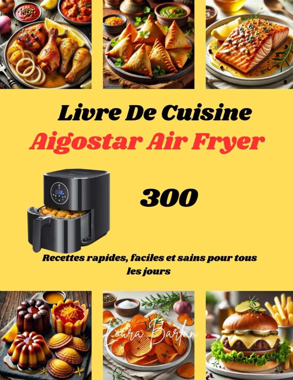 Livre De Cuisine Aigostar Air Fryer: 300 Recettes rapides, faciles et sains pour tous les jours book